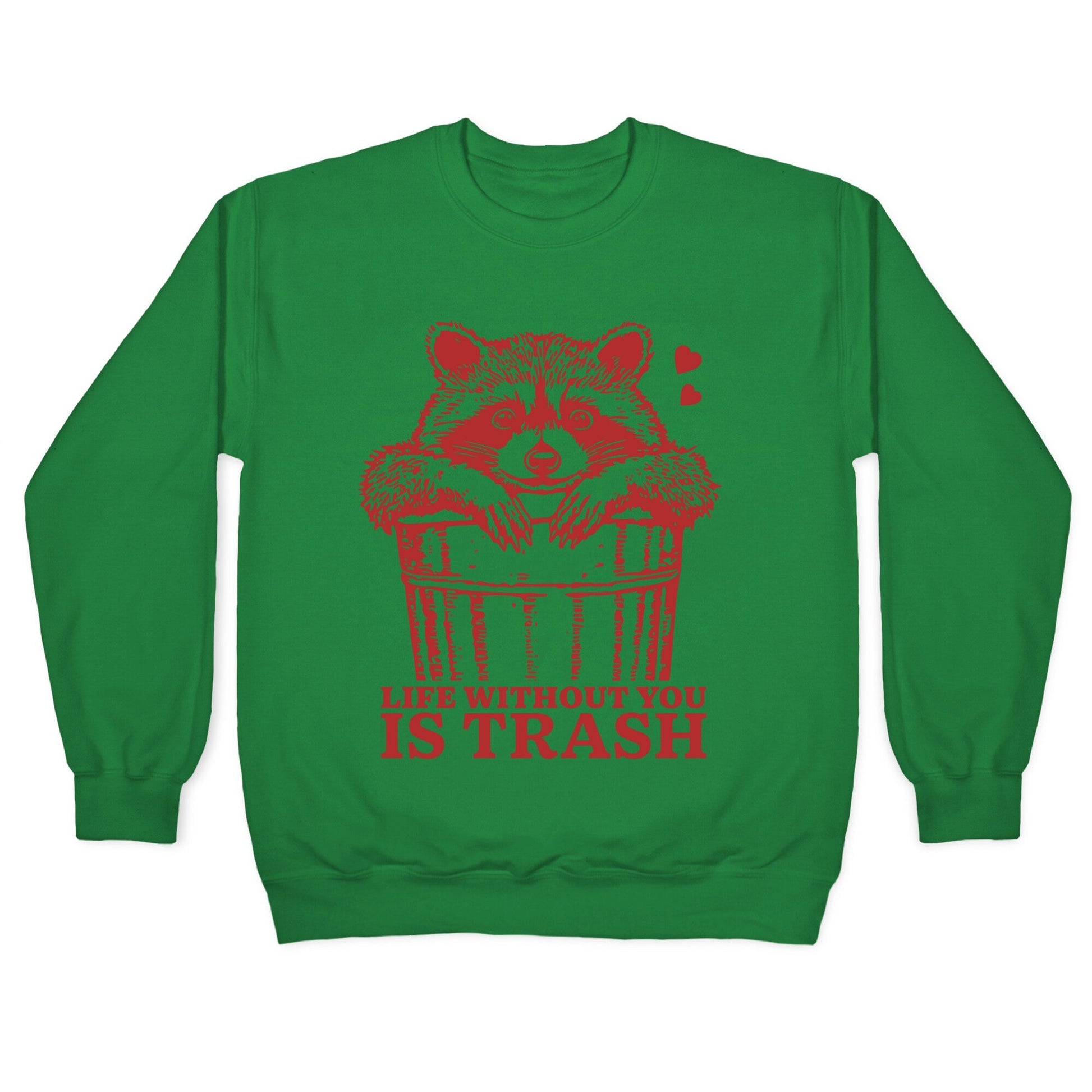 Life Without You Is Trash Crewneck Sweatshirt