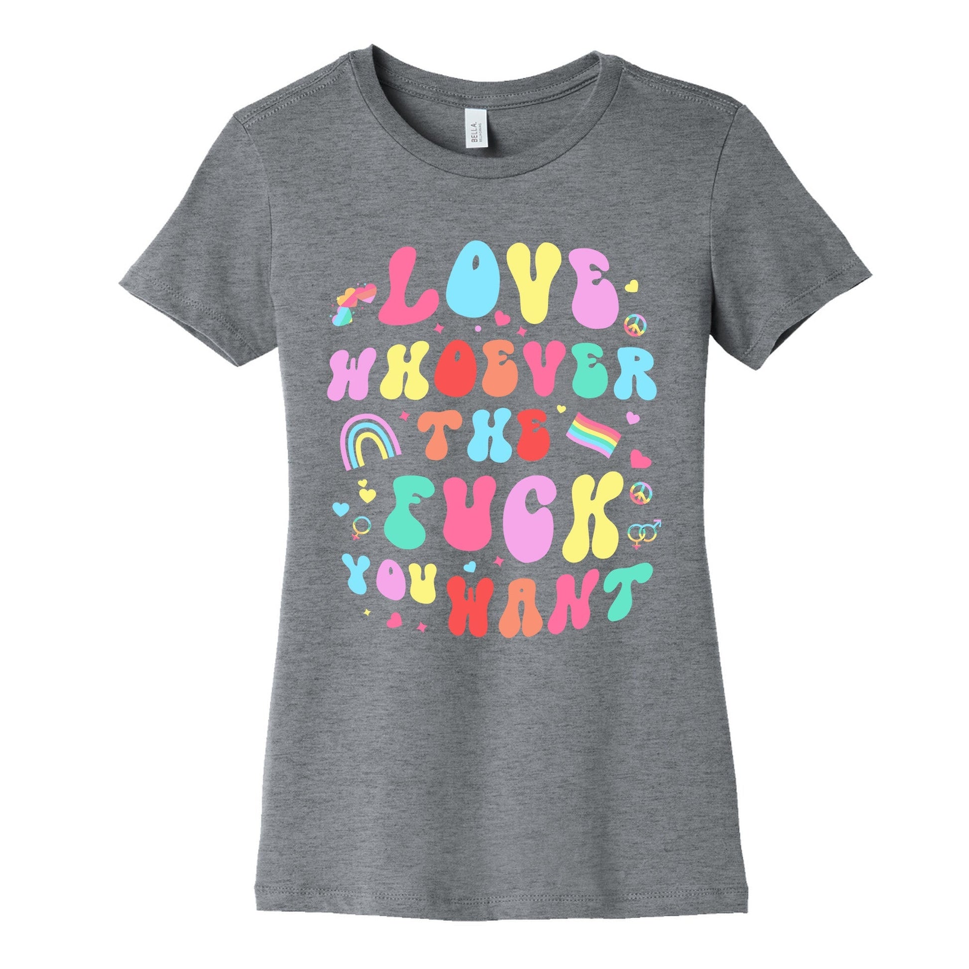 Love Whoever The F You Want Womens Cotton Tee