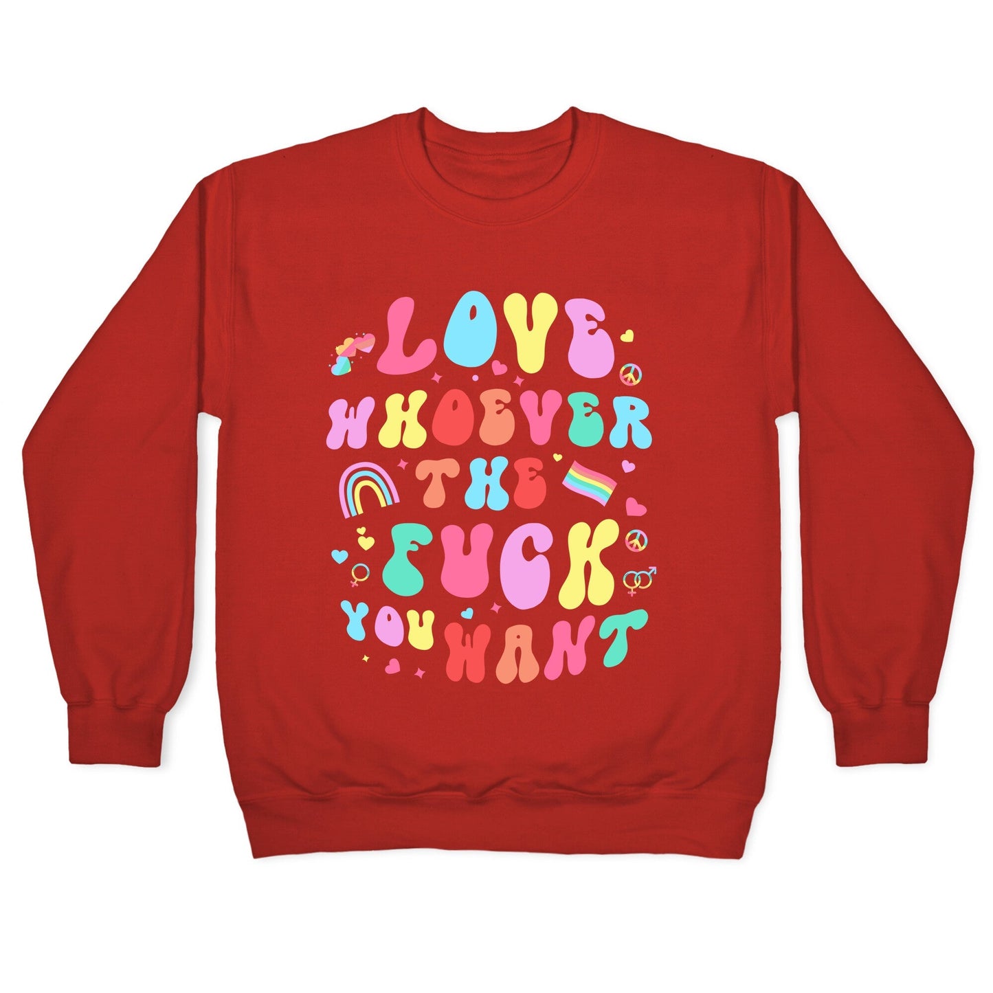 Love Whoever The F You Want Crewneck Sweatshirt