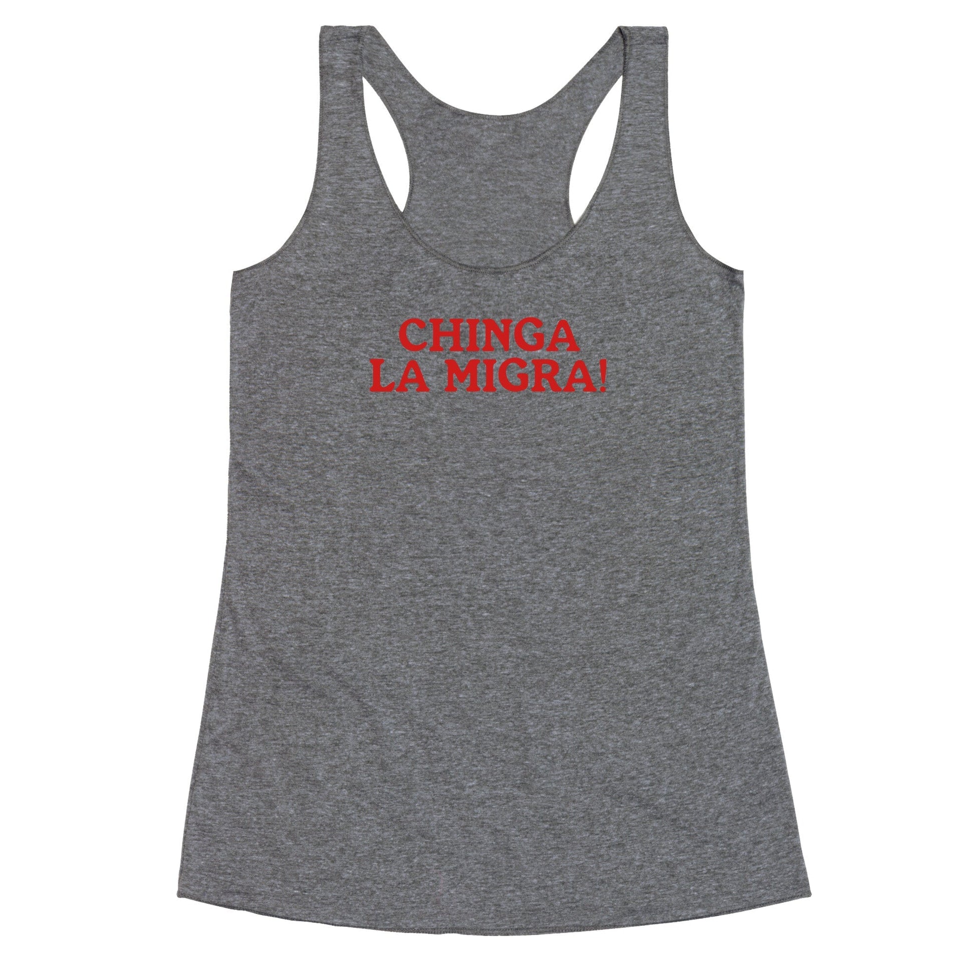 Chinga La Migra Racerback Tank