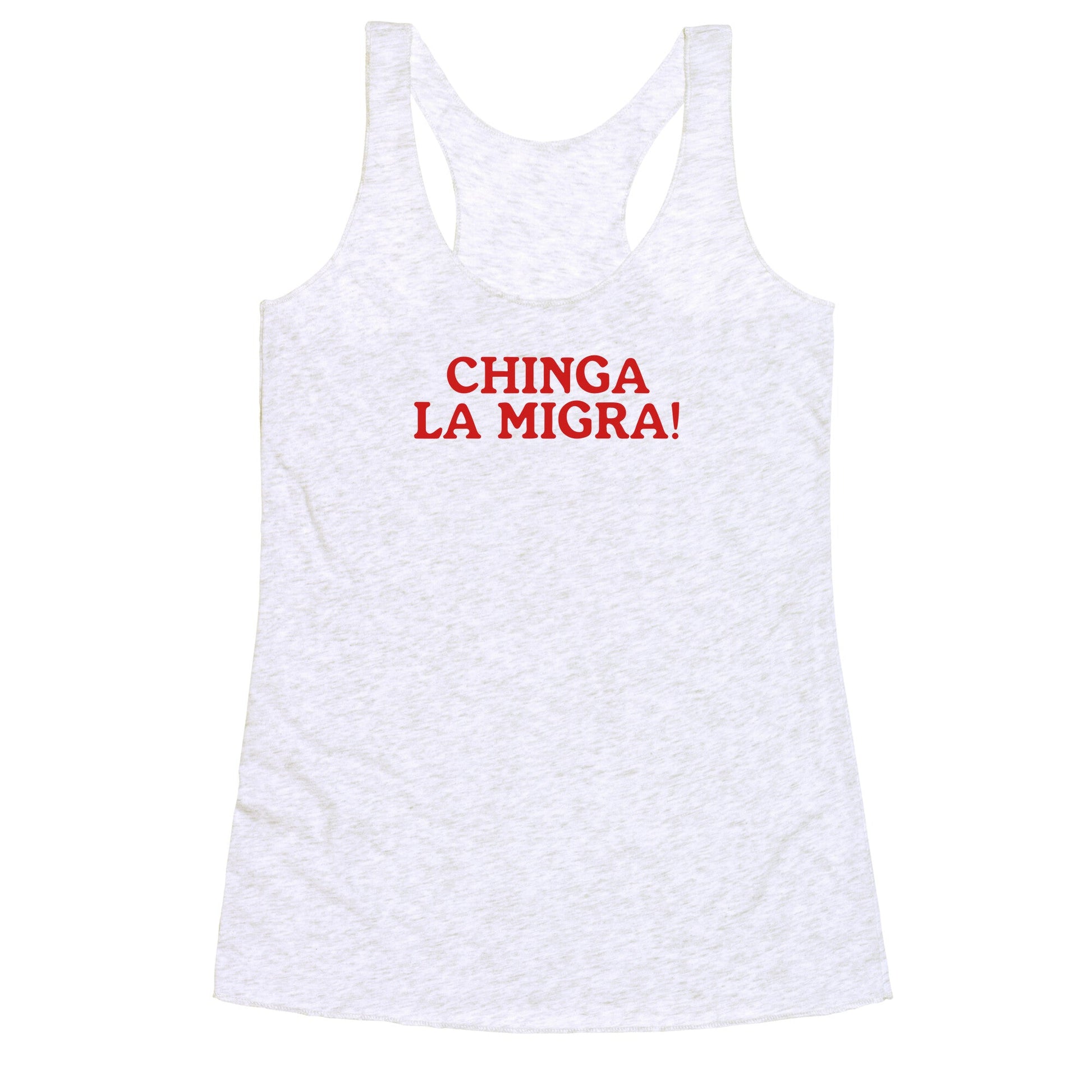 Chinga La Migra Racerback Tank
