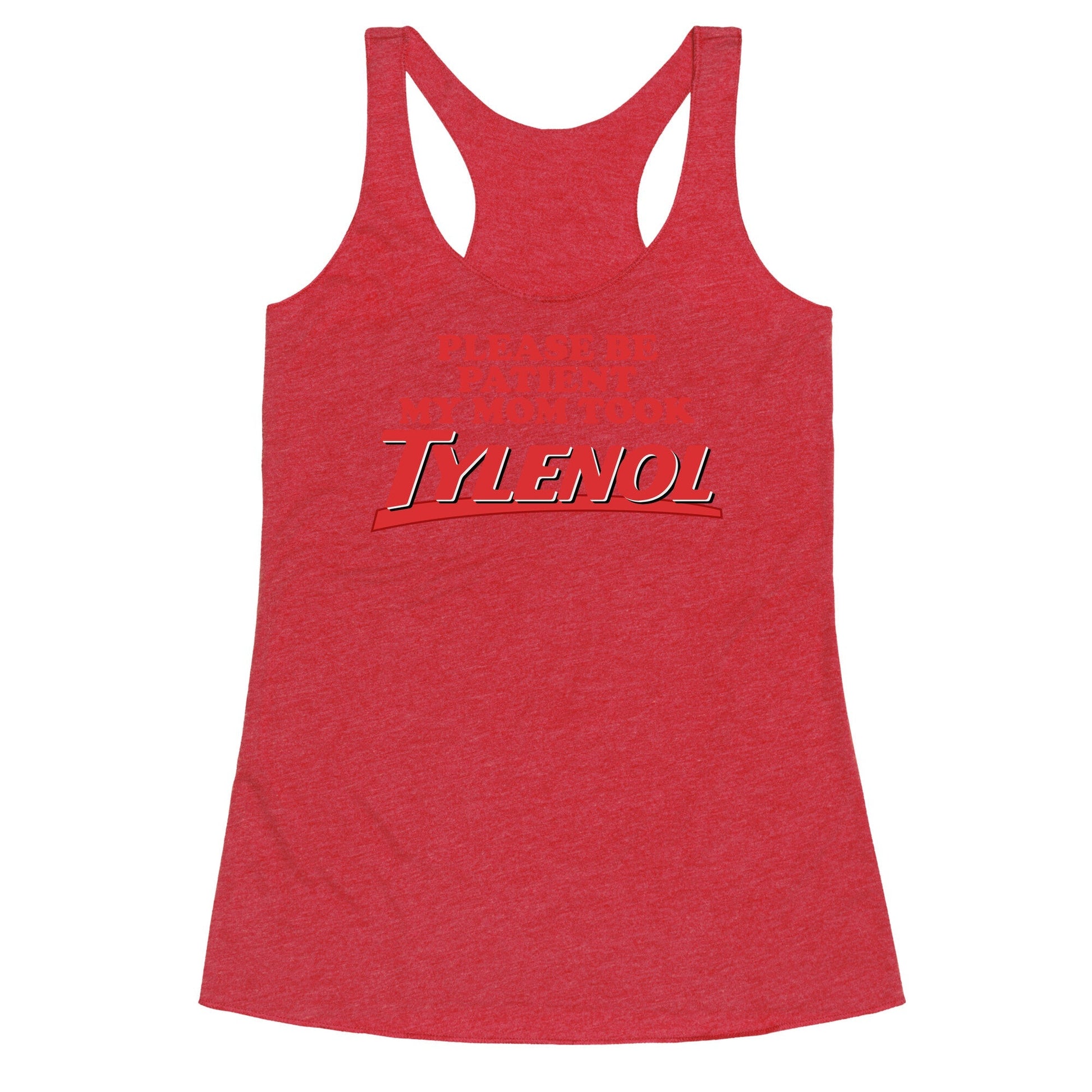 My Mom Took Tylenol Racerback Tank