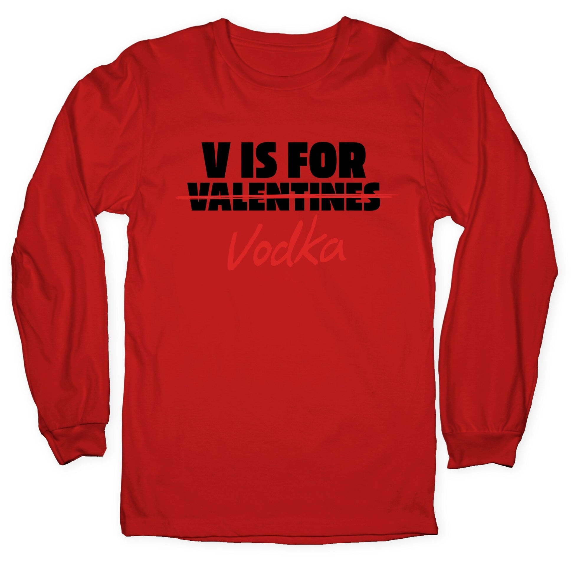 V Is For Vodka Longsleeve Tee