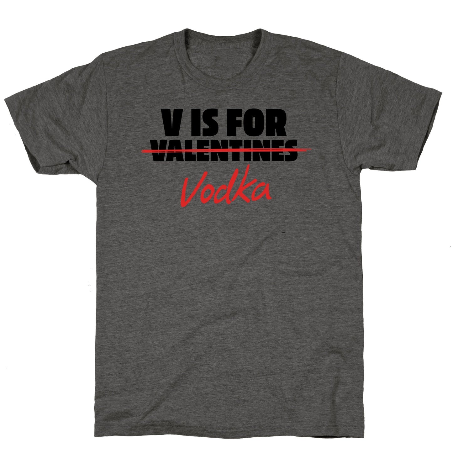 V Is For Vodka Unisex Triblend Tee