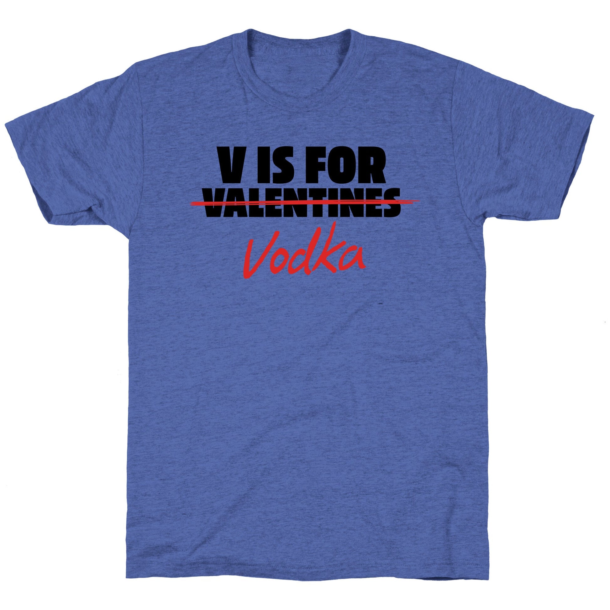 V Is For Vodka Unisex Triblend Tee