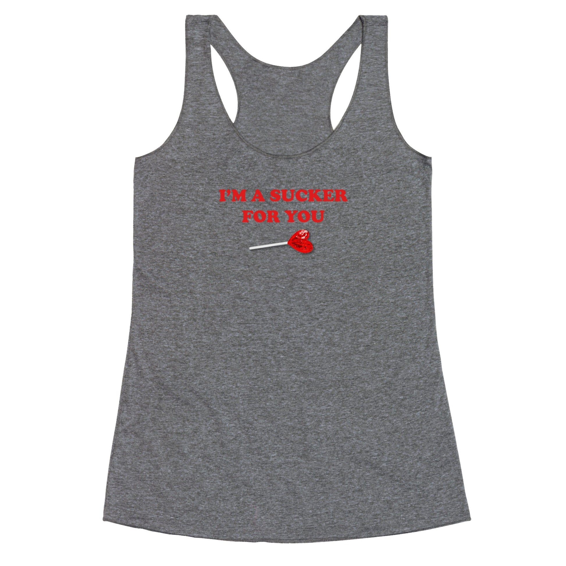 Im A Sucker For You Racerback Tank