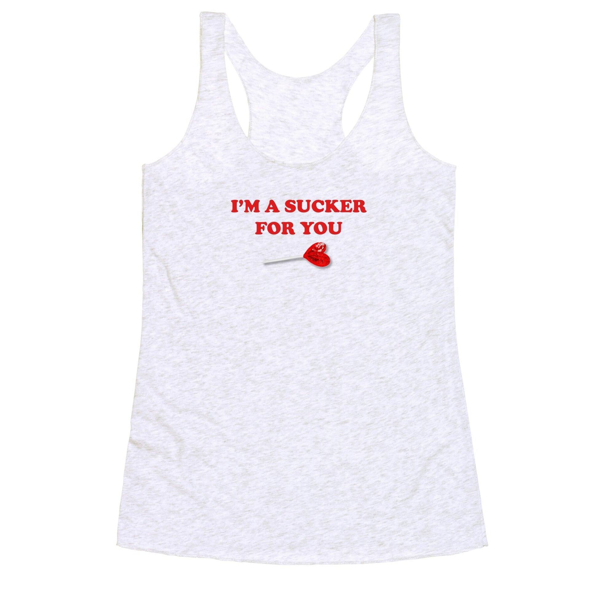 Im A Sucker For You Racerback Tank