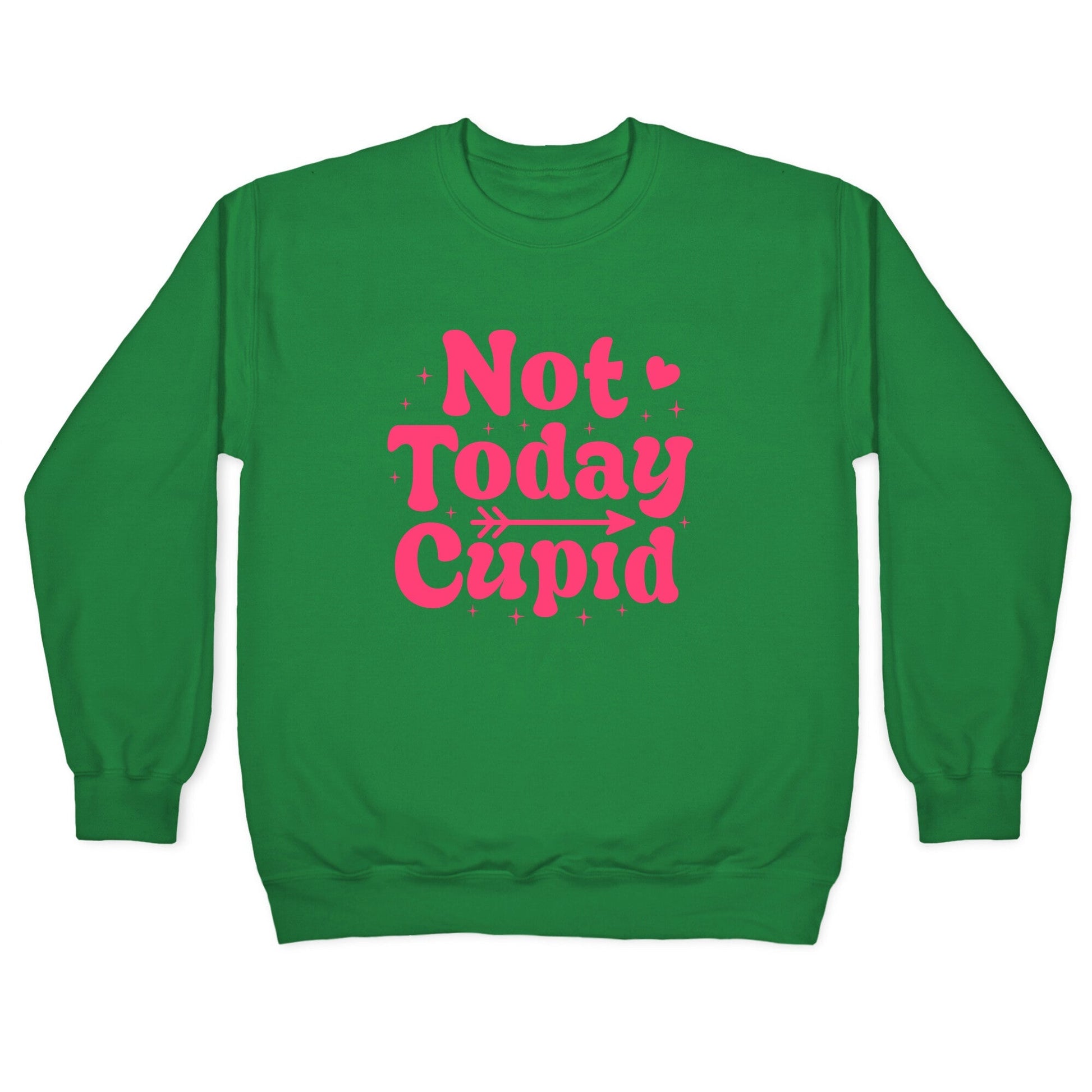 Not Today Cupid Crewneck Sweatshirt