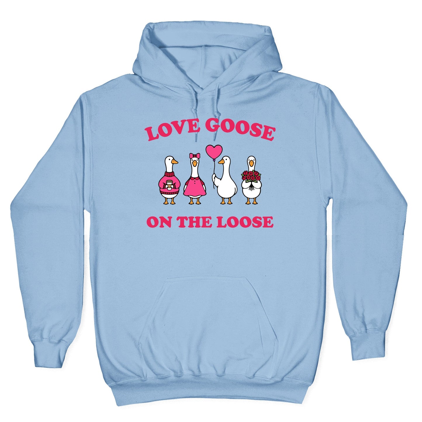 Love Goose On The Loose Hoodie
