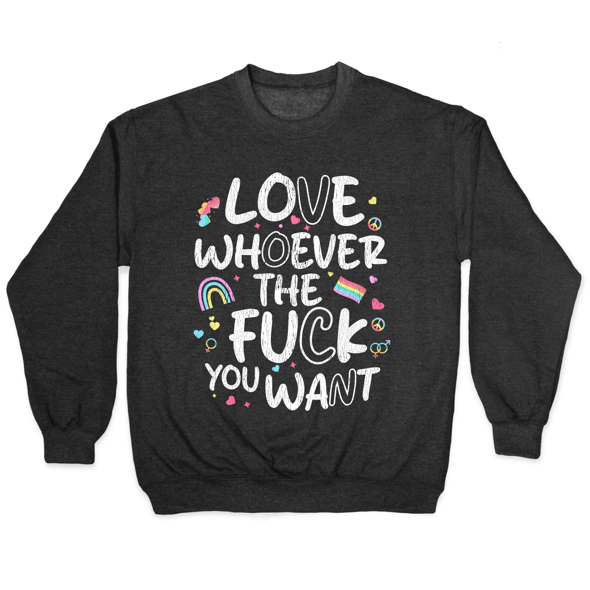 Love Whoever The Fuck You Want Crewneck Sweatshirt