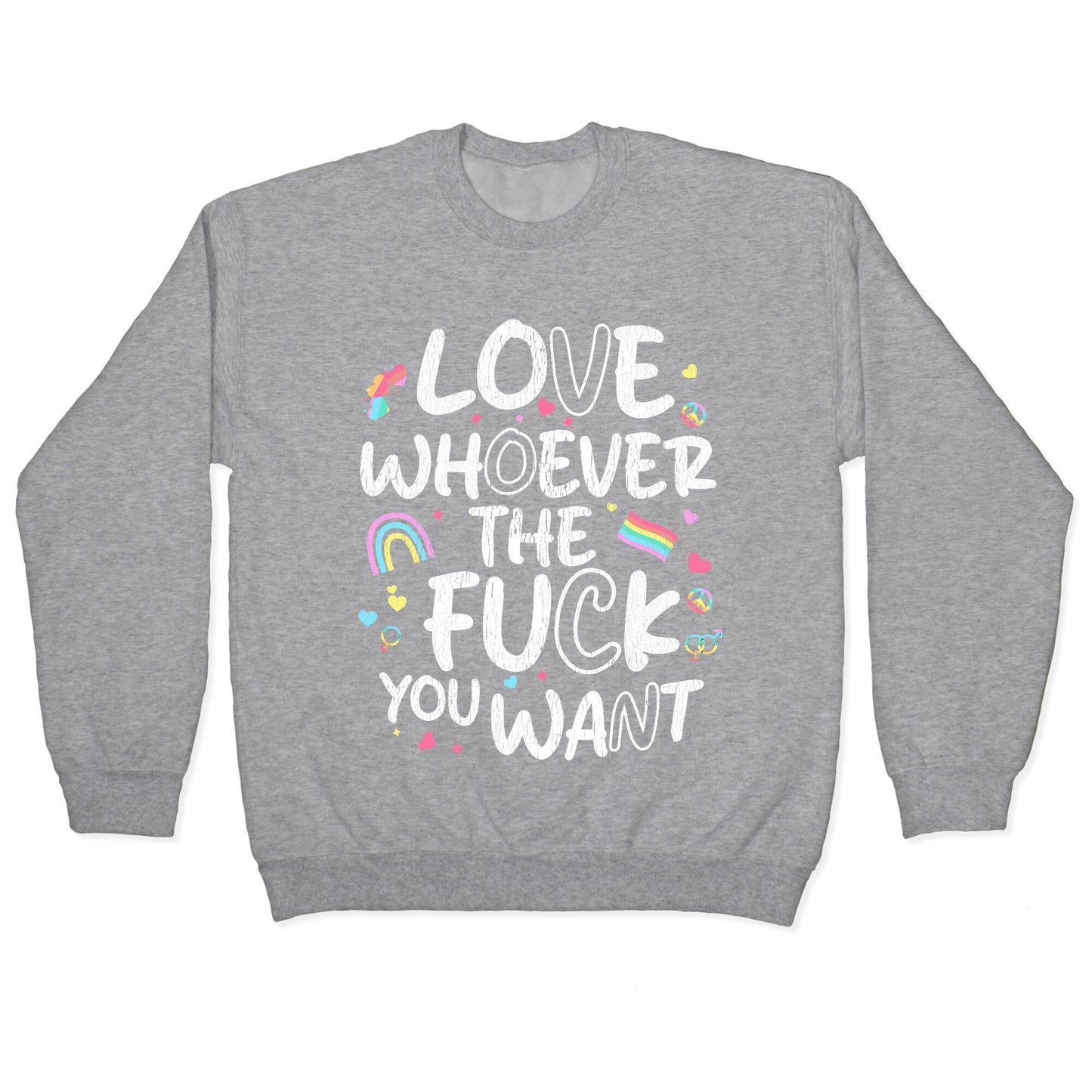 Love Whoever The Fuck You Want Crewneck Sweatshirt