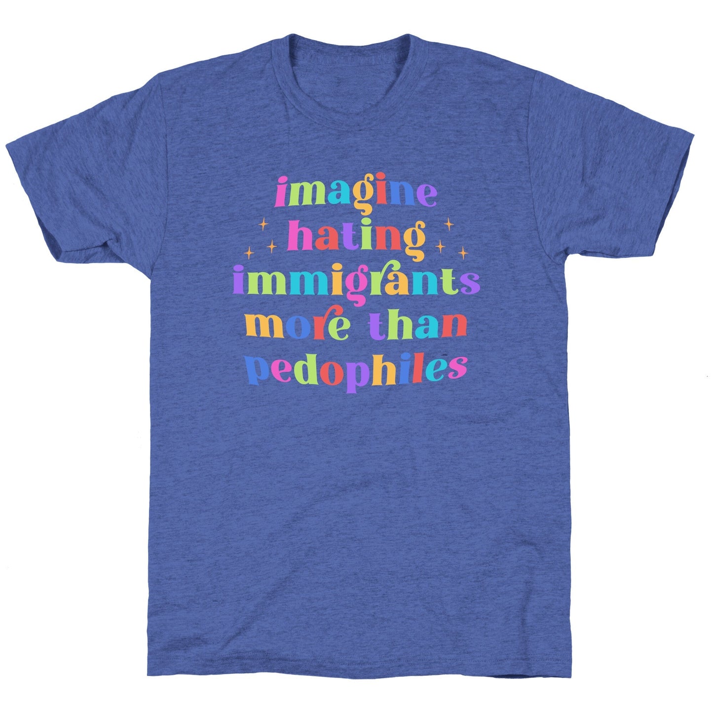 Imagine Hating Immigrants Unisex Triblend Tee