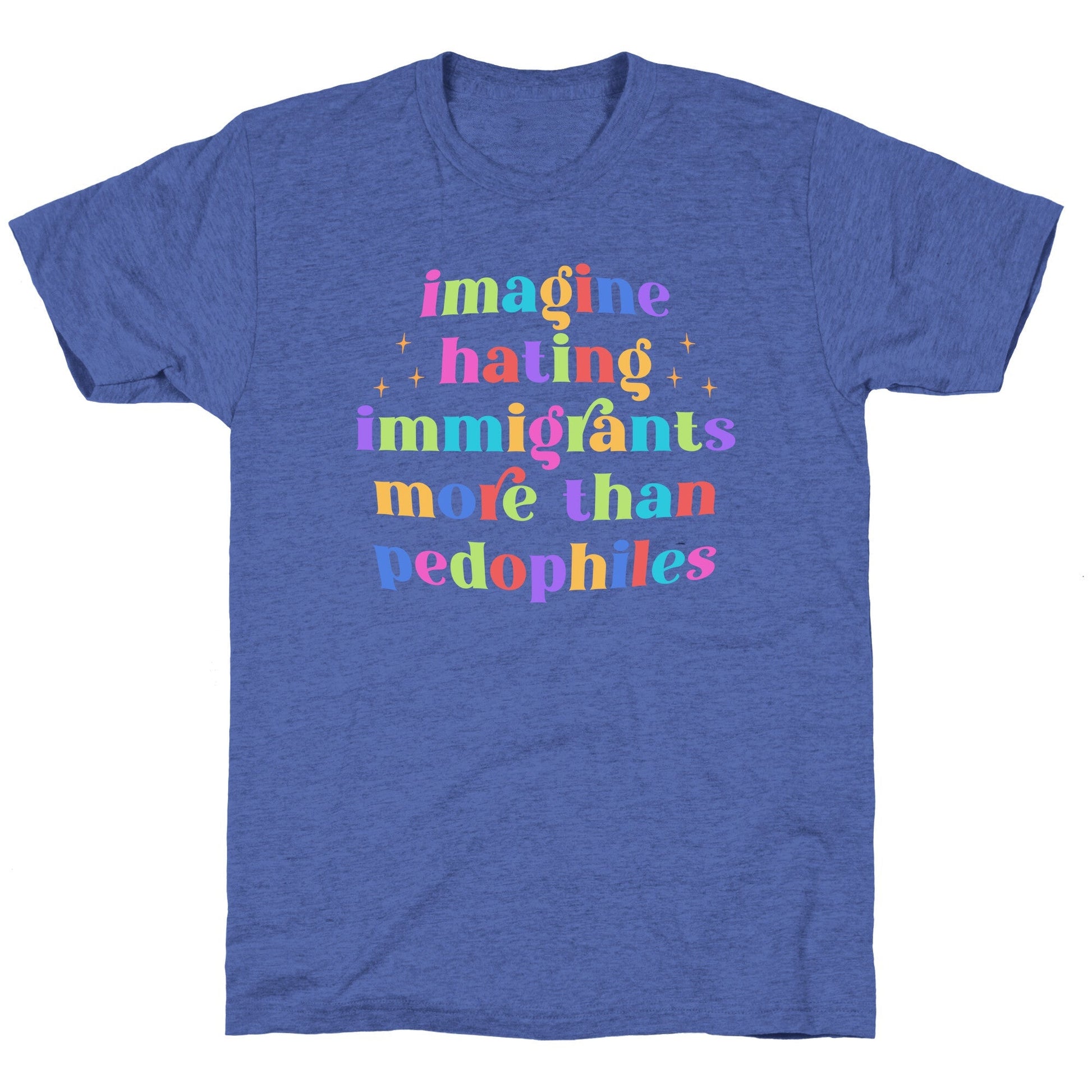 Imagine Hating Immigrants Unisex Triblend Tee