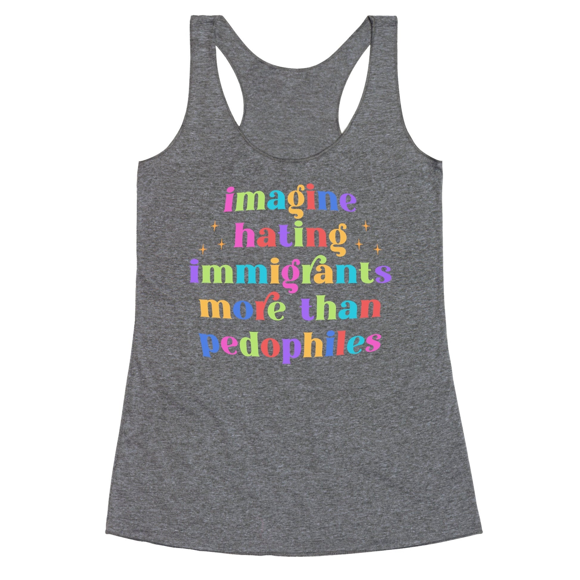 Imagine Hating Immigrants Racerback Tank