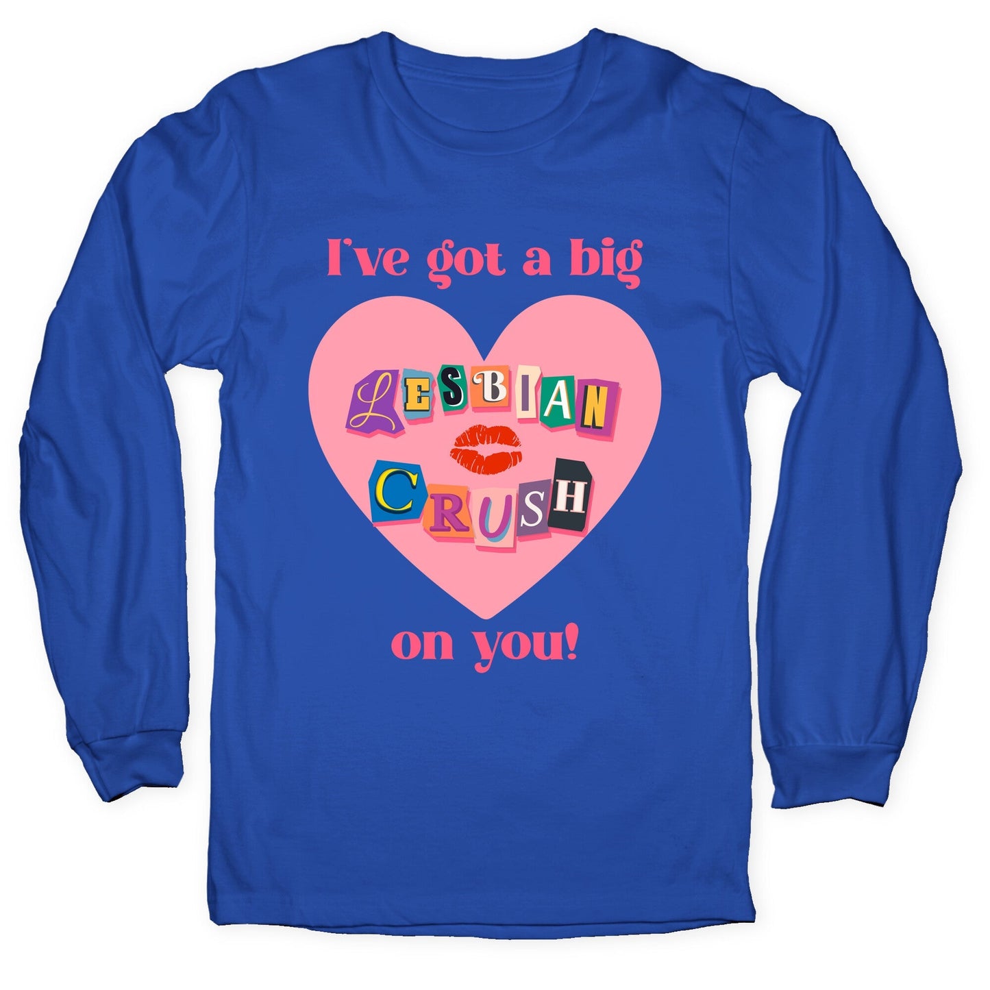 Ive Got A Big Lesbian Crush On You Longsleeve Tee