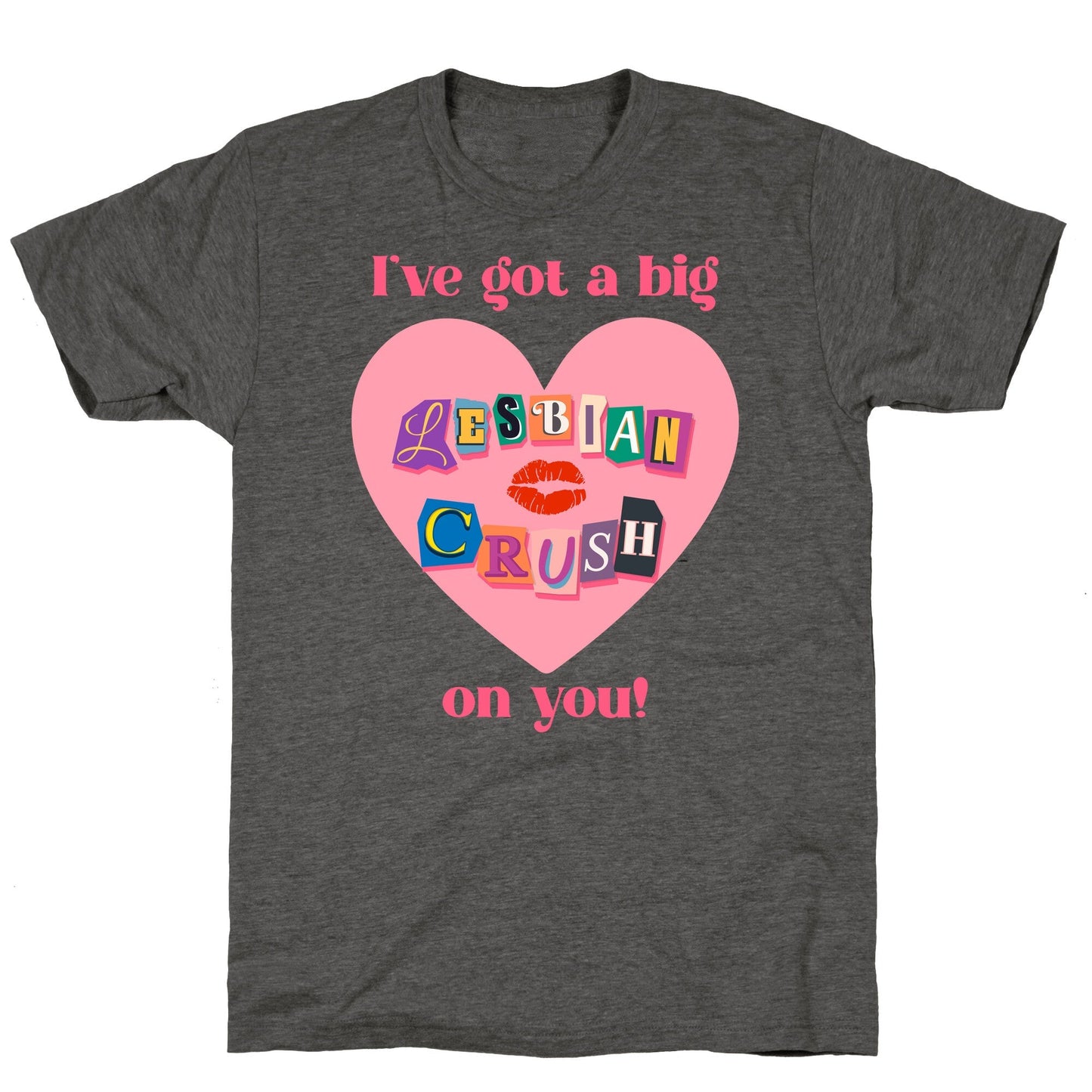 Ive Got A Big Lesbian Crush On You Unisex Triblend Tee