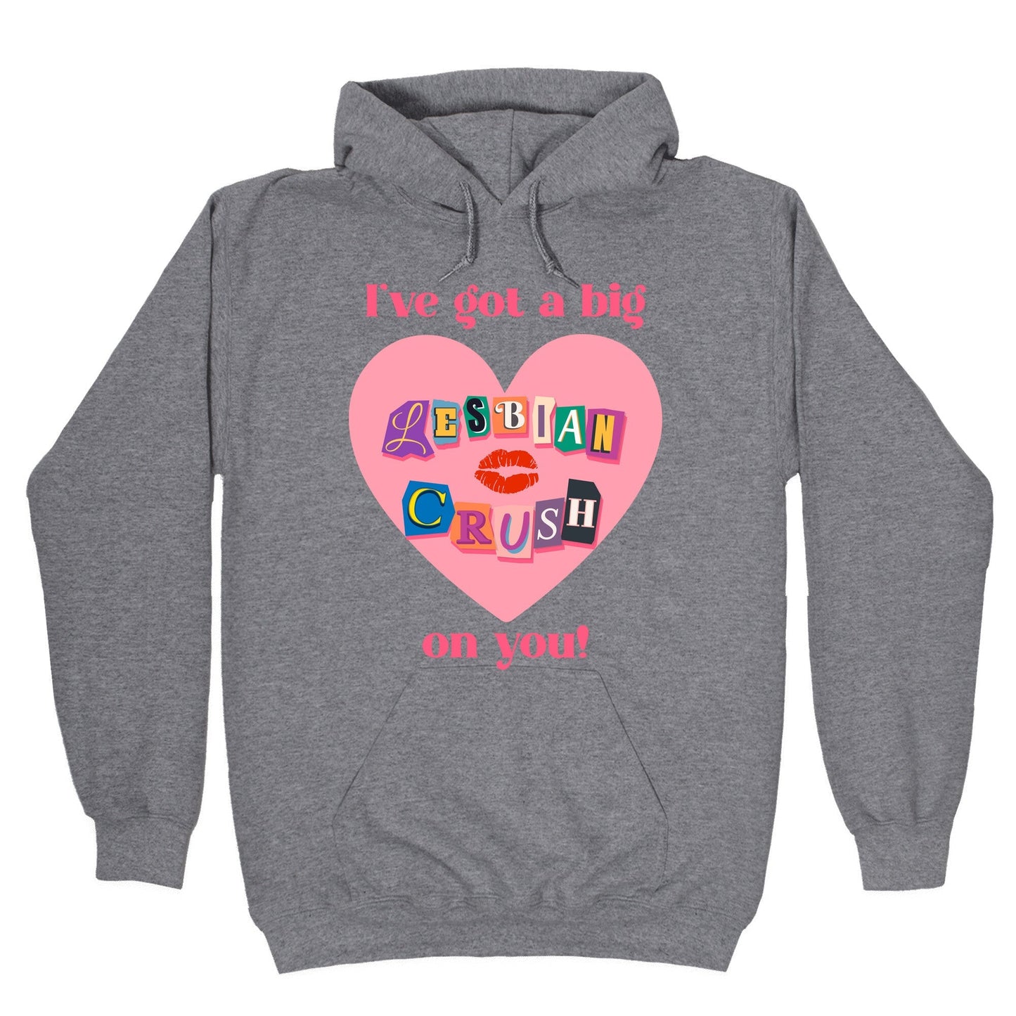 Ive Got A Big Lesbian Crush On You Hoodie