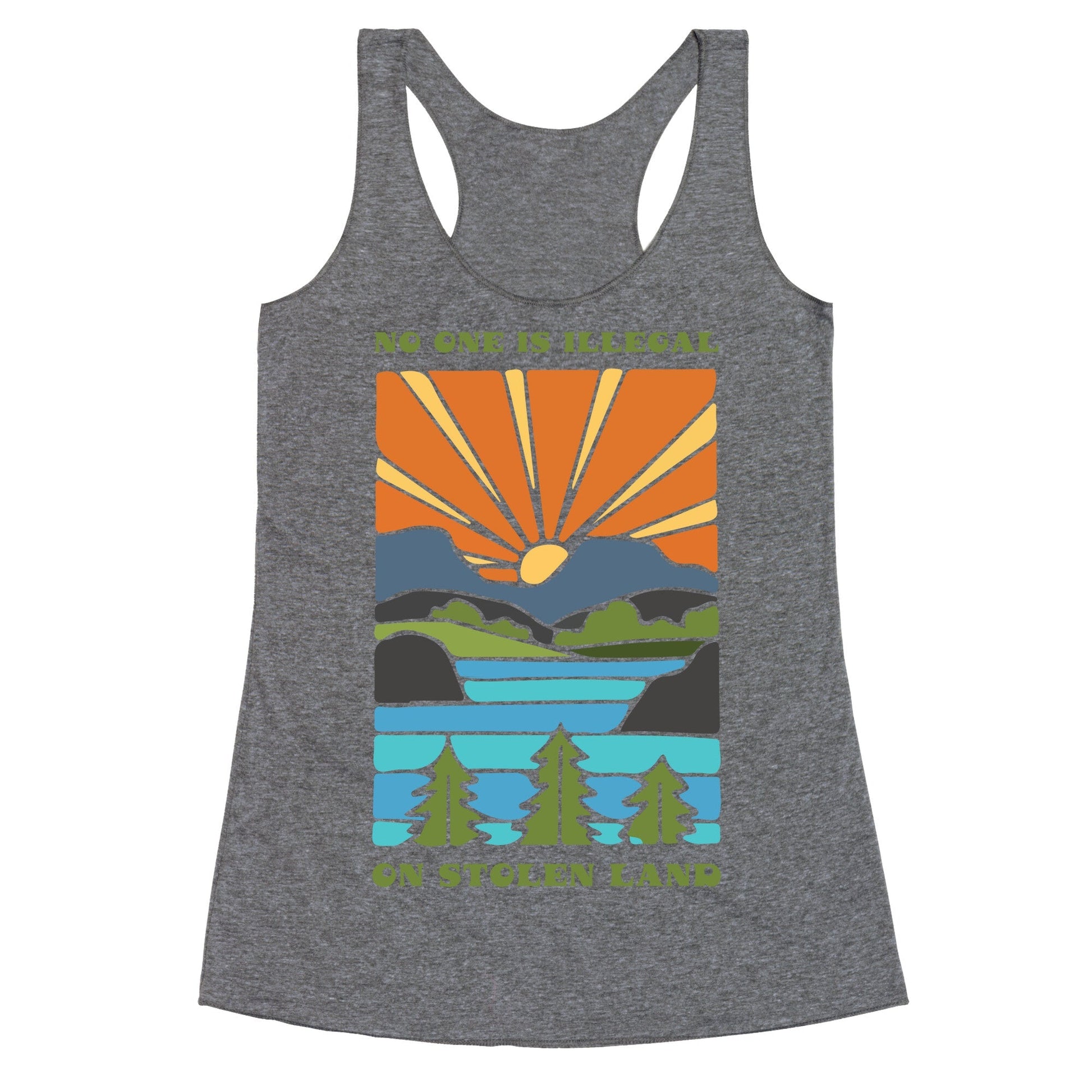 No One Is Illegal On Stolen Land Racerback Tank