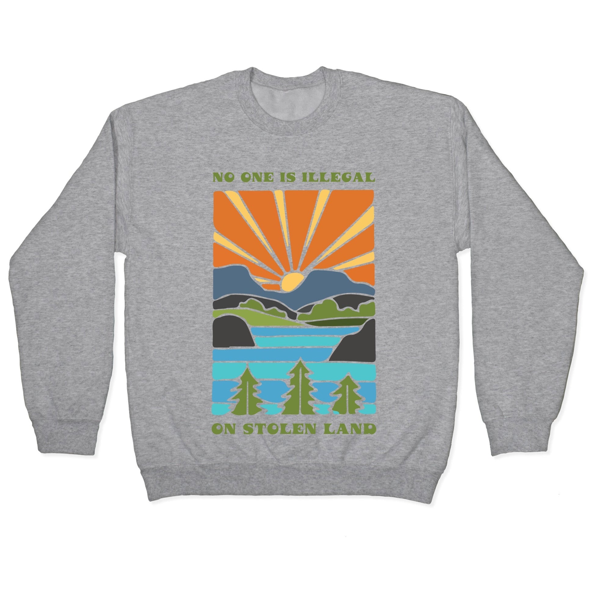 No One Is Illegal On Stolen Land Crewneck Sweatshirt