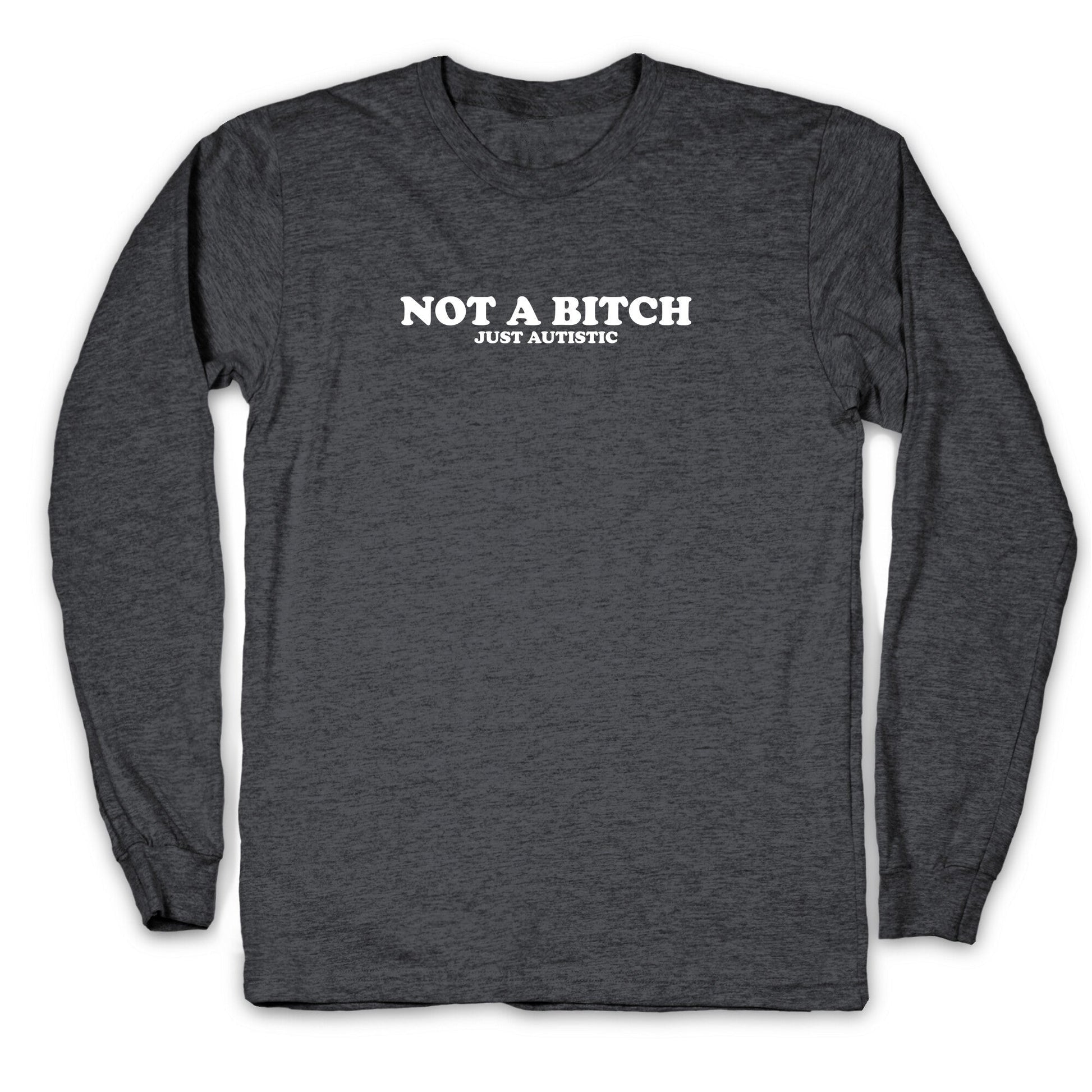 Not A Bitch Longsleeve Tee
