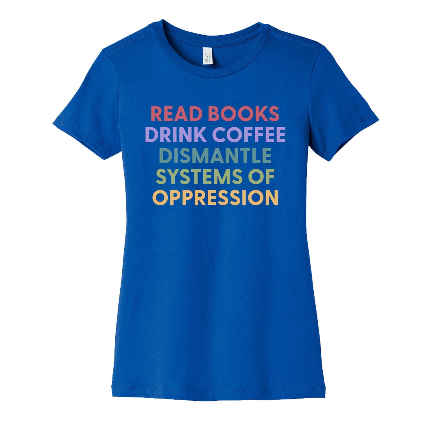 Dismantle Systems Of Oppression Womens Cotton Tee