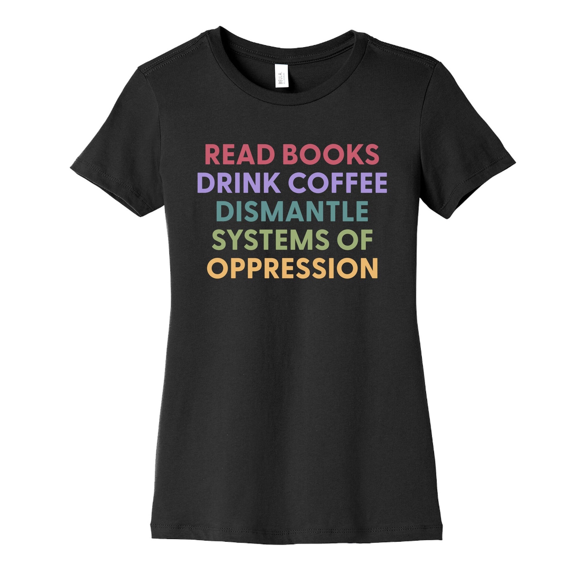 Dismantle Systems Of Oppression Womens Cotton Tee