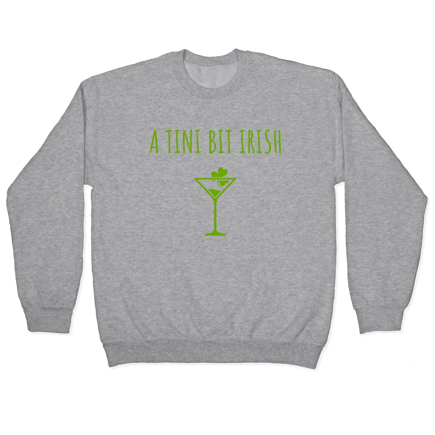 A Tini Bit Irish Crewneck Sweatshirt