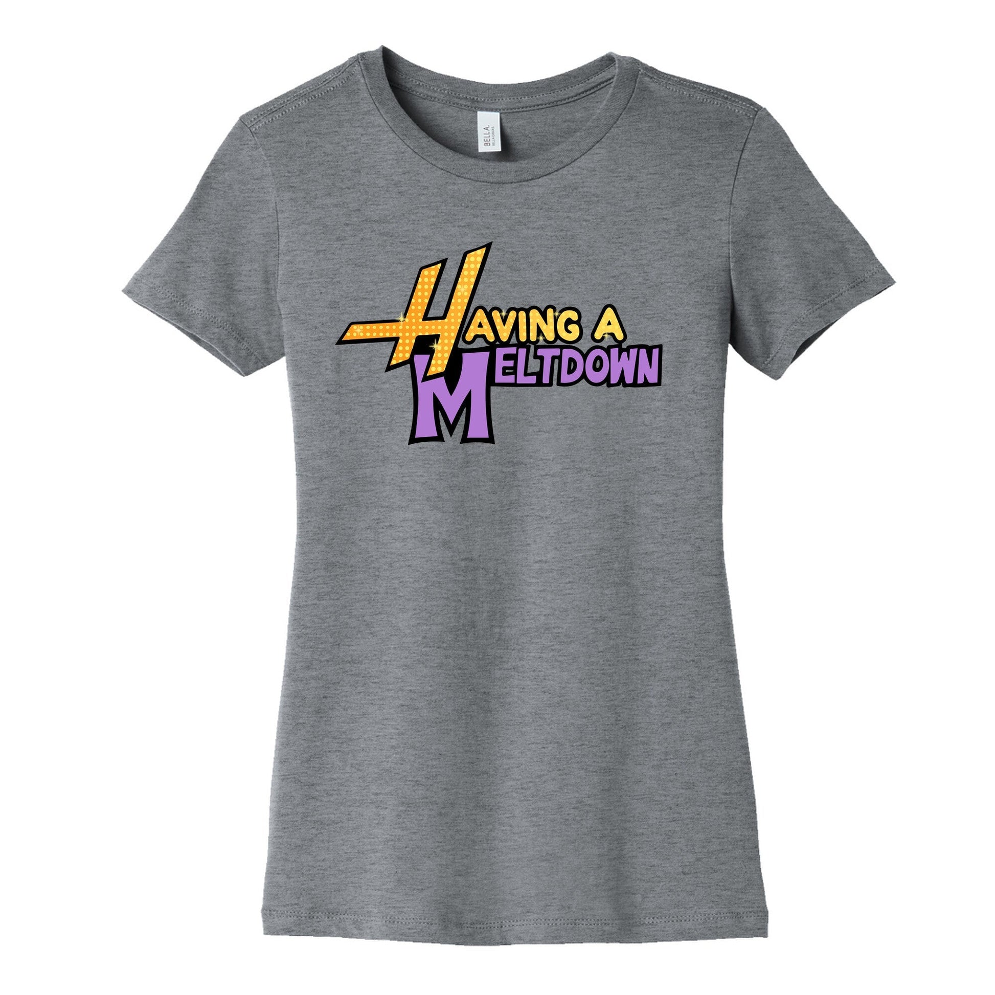 Having A Meltdown Womens Cotton Tee