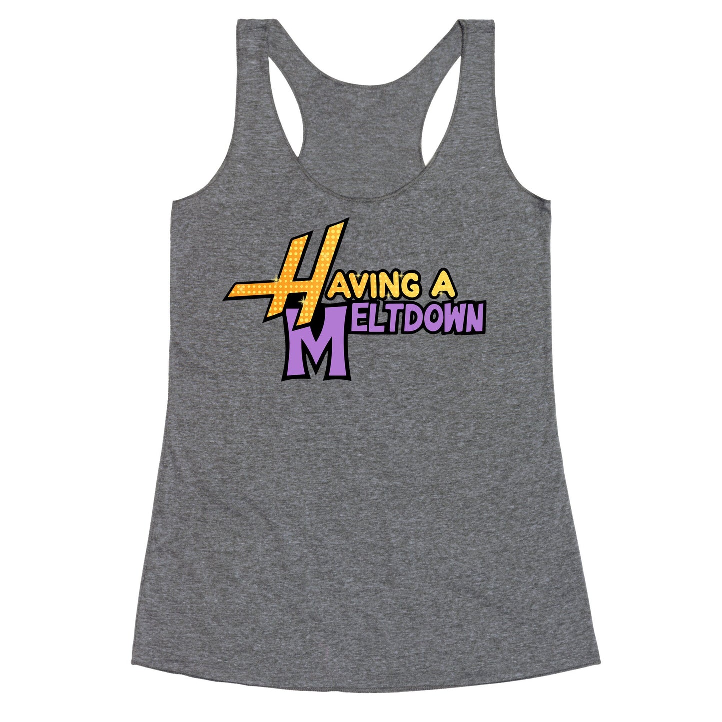 Having A Meltdown Racerback Tank
