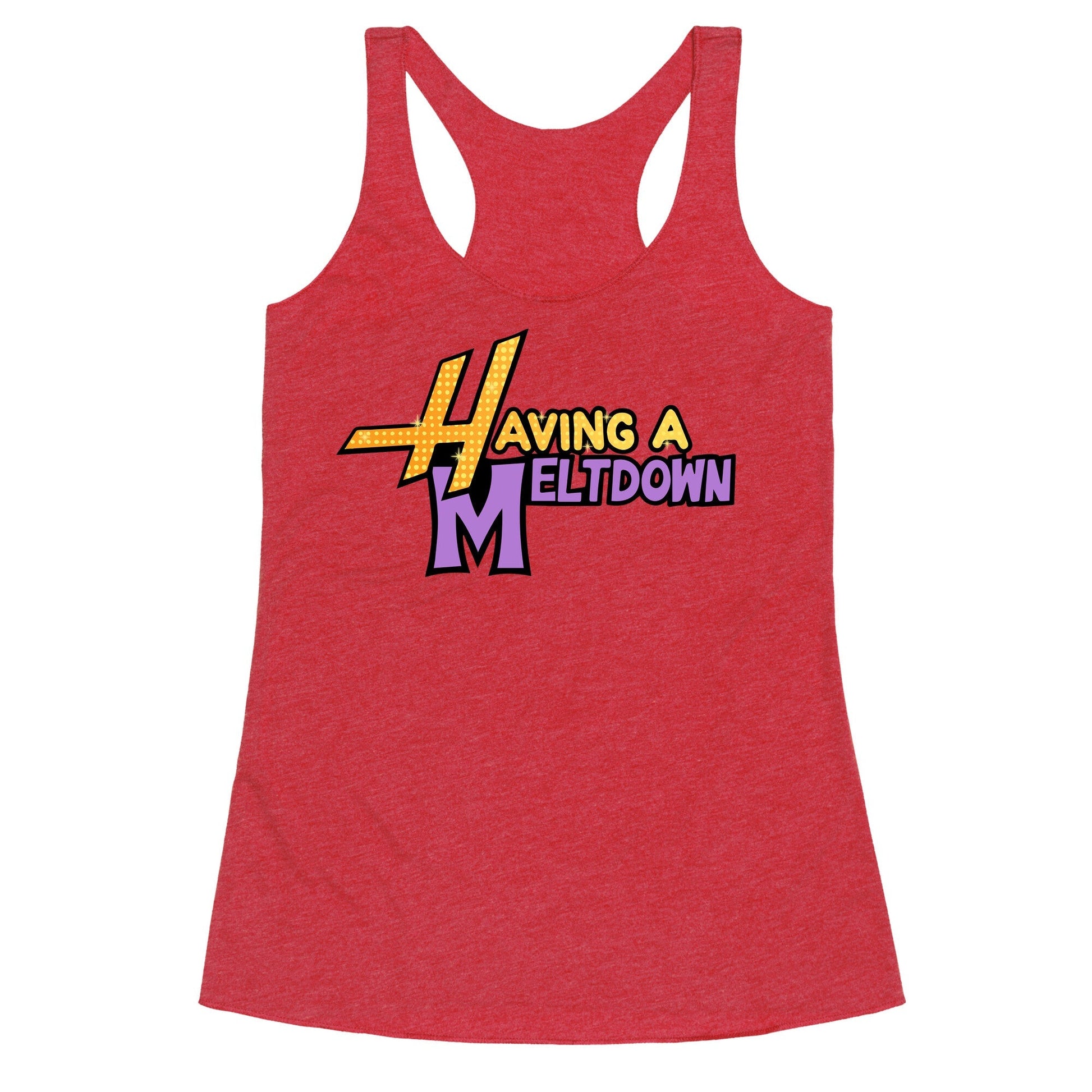 Having A Meltdown Racerback Tank