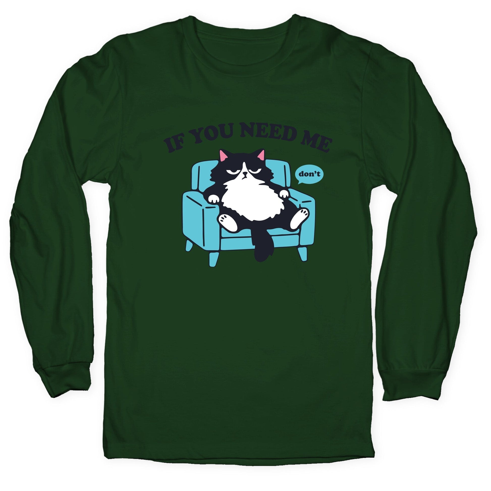 If You Need Me Dont Longsleeve Tee