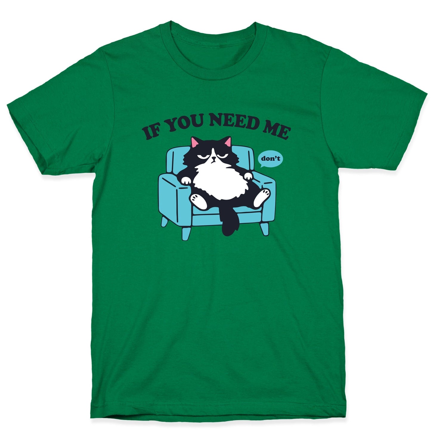 If You Need Me Dont T-Shirt