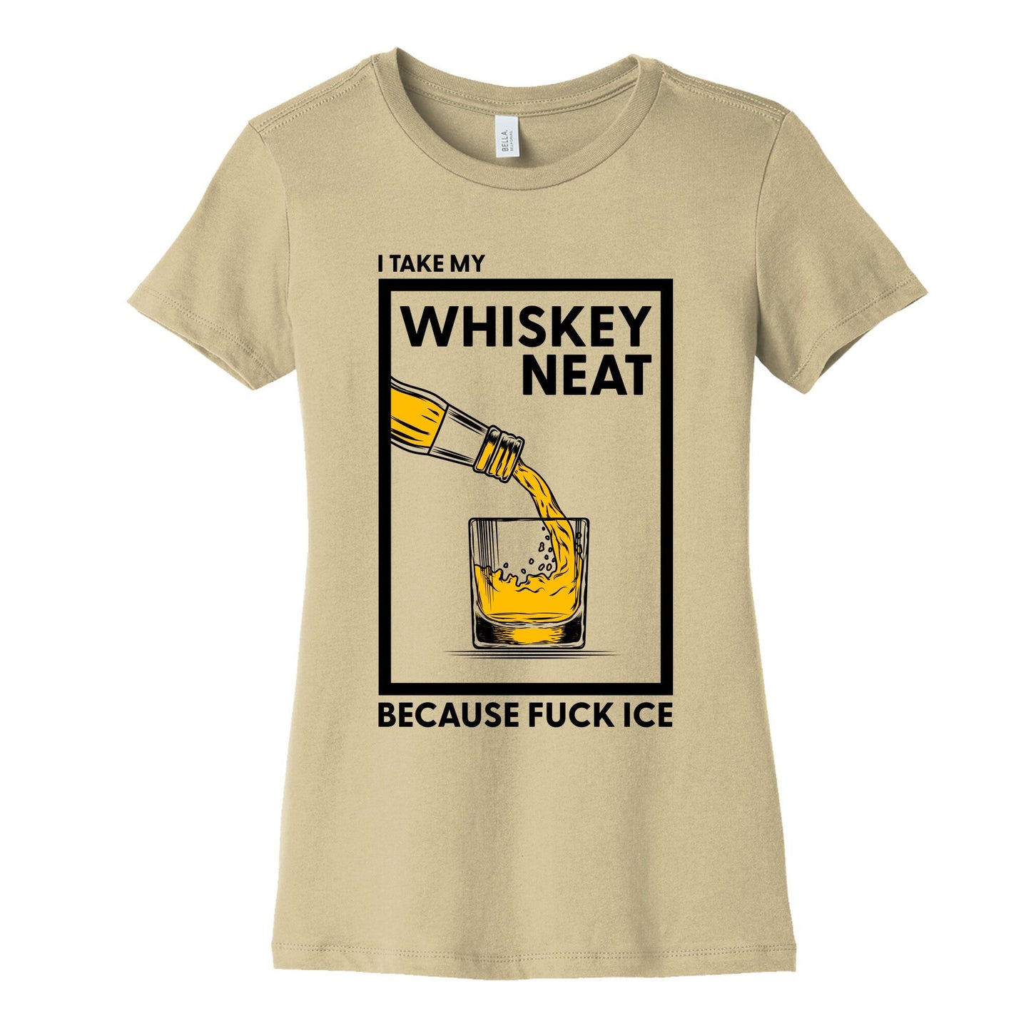 I Take My Whiskey Neat Because Fuck ICE Womens Cotton Tee