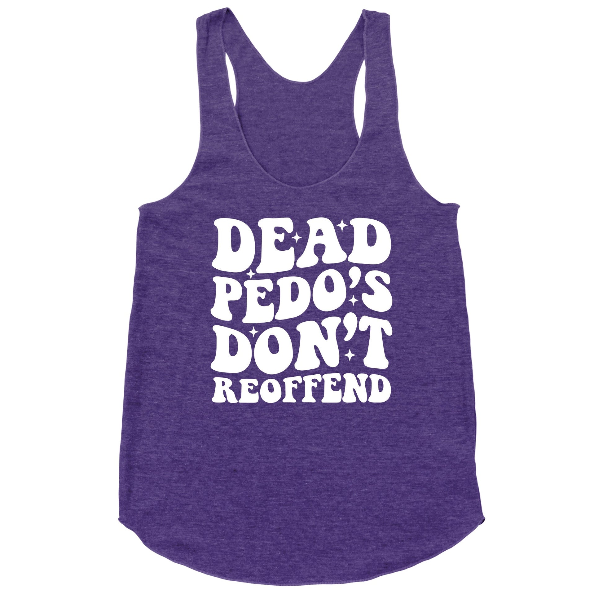 Dead Pedos Dont Reoffend Racerback Tank
