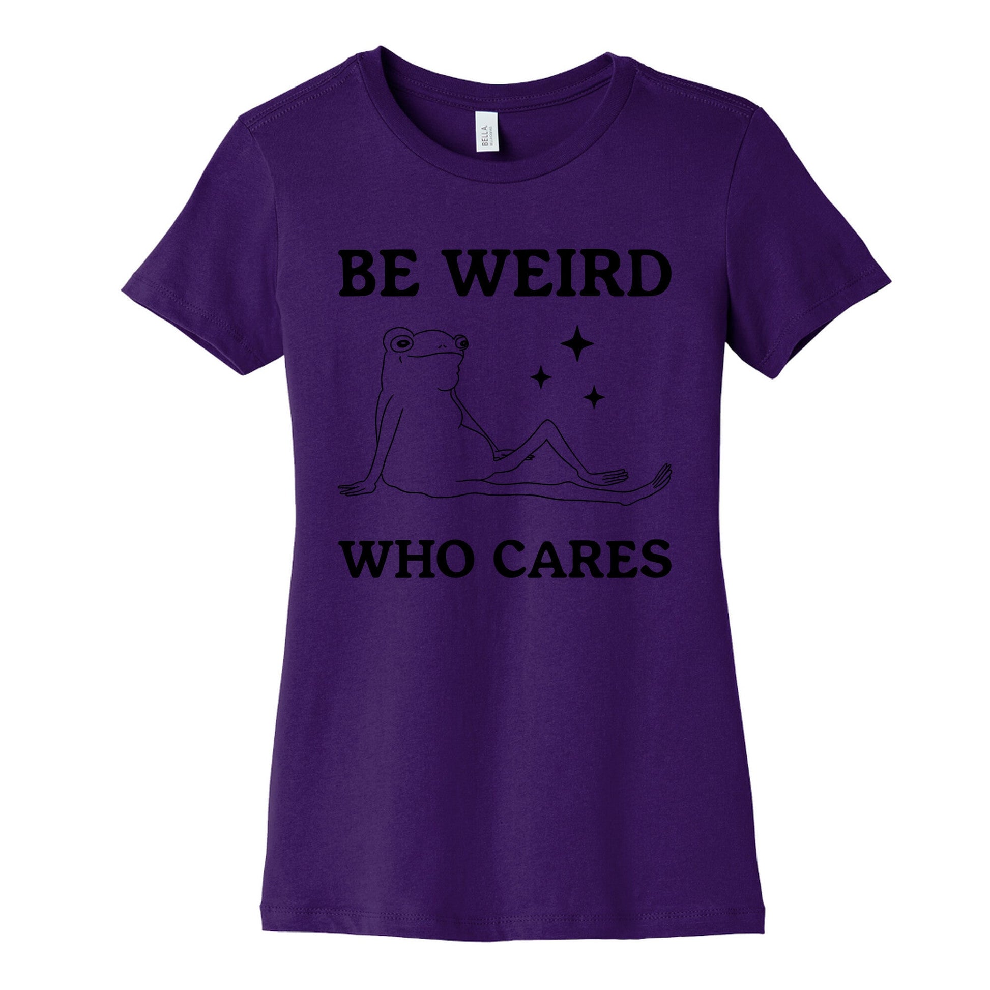 Be Weird Who Cares Womens Cotton Tee