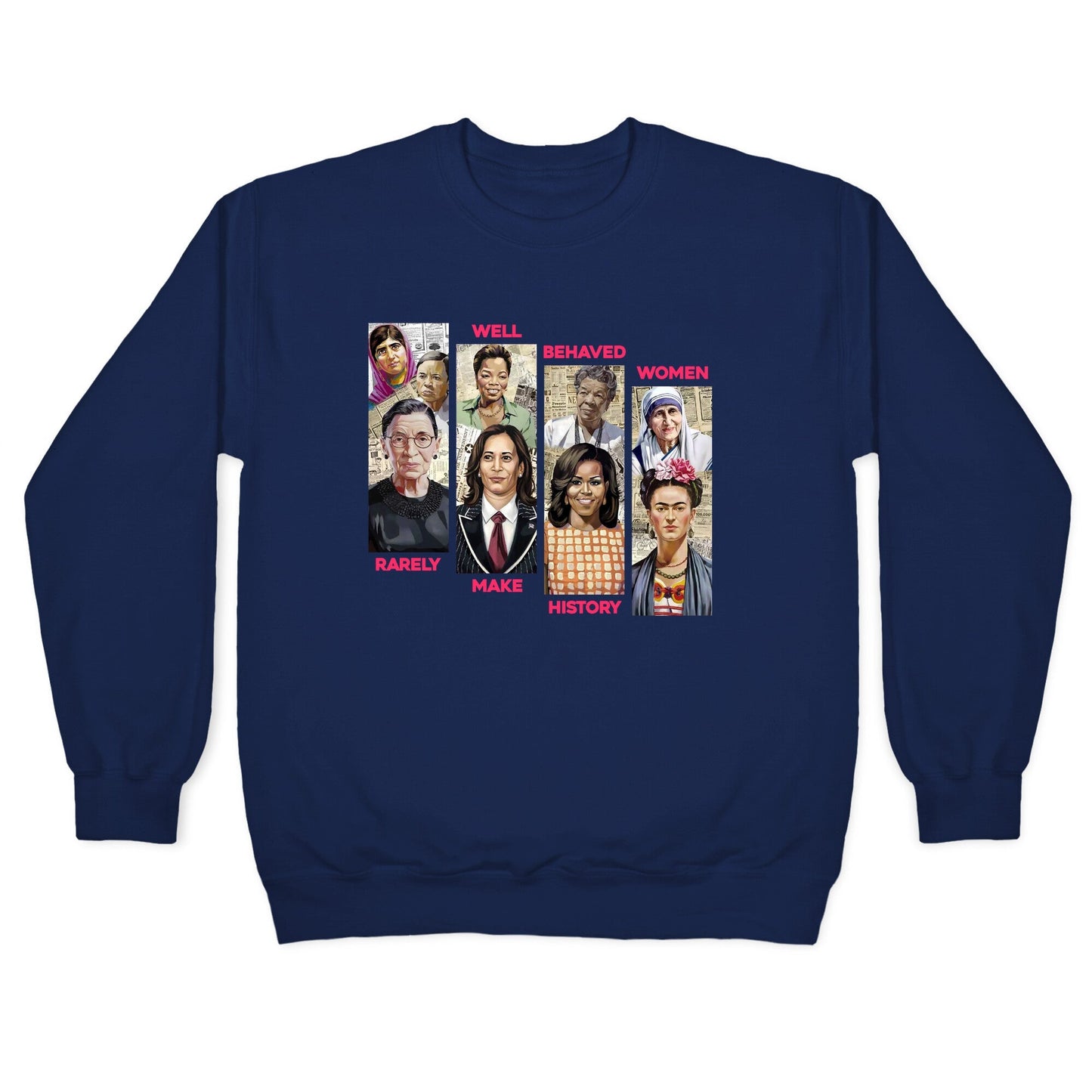 Well Behaved Women Rarely Make History Crewneck Sweatshirt