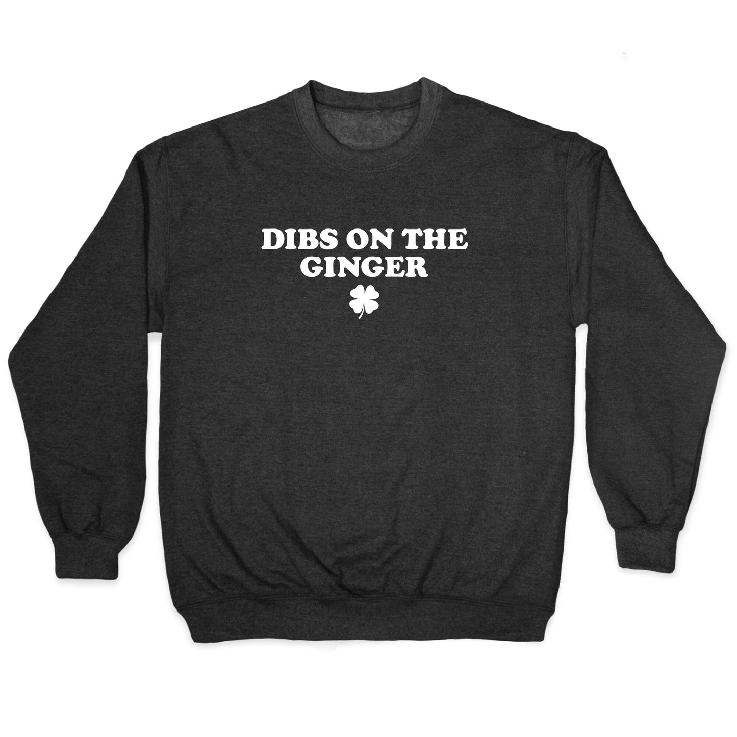 Dibs On The Ginger Crewneck Sweatshirt