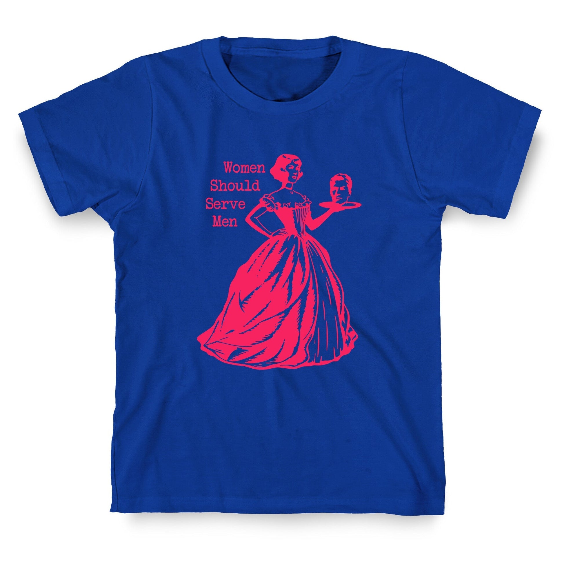 Women Should Serve Men T-Shirt