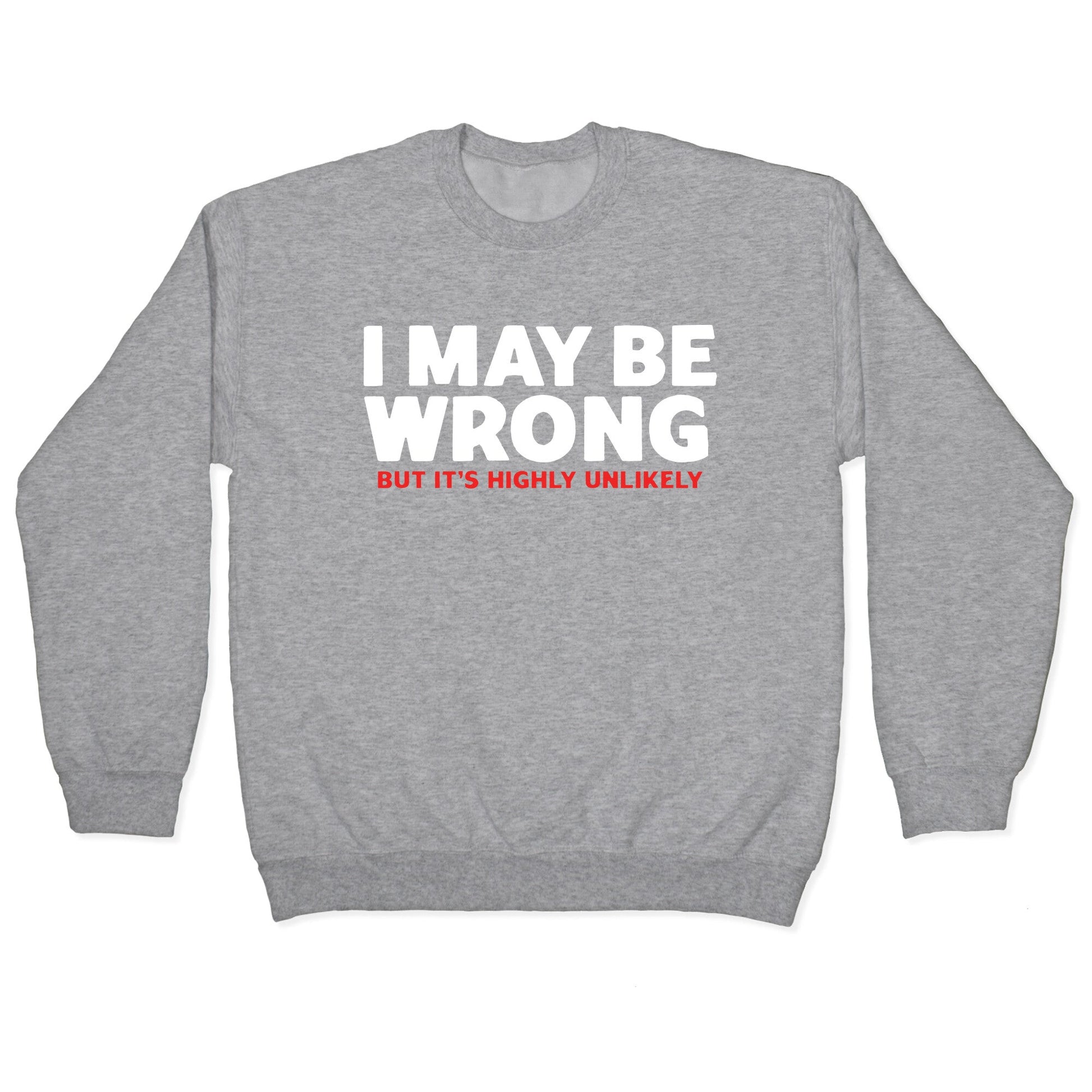 I May Be Wrong Crewneck Sweatshirt