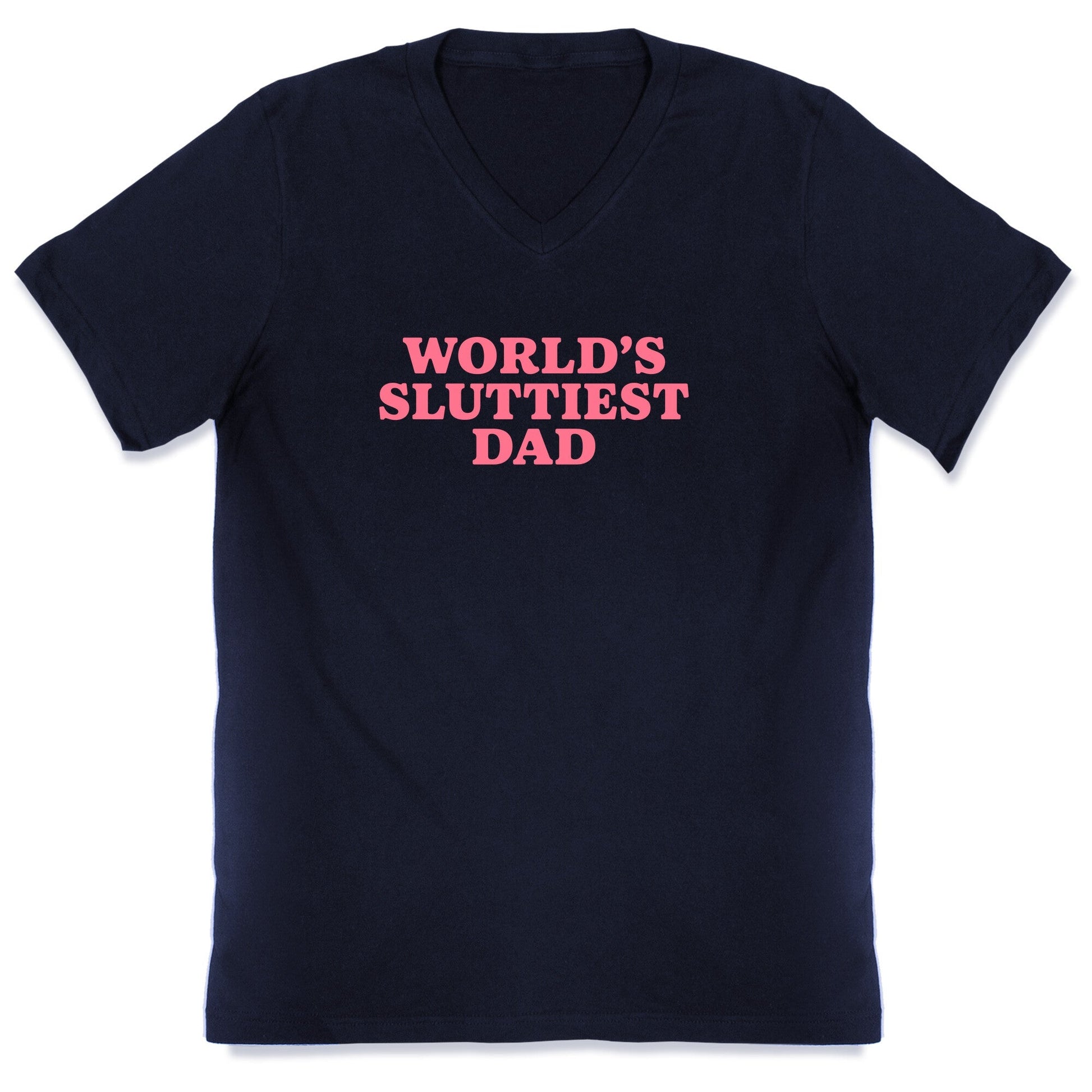 Worlds Sluttiest Dad V-Neck