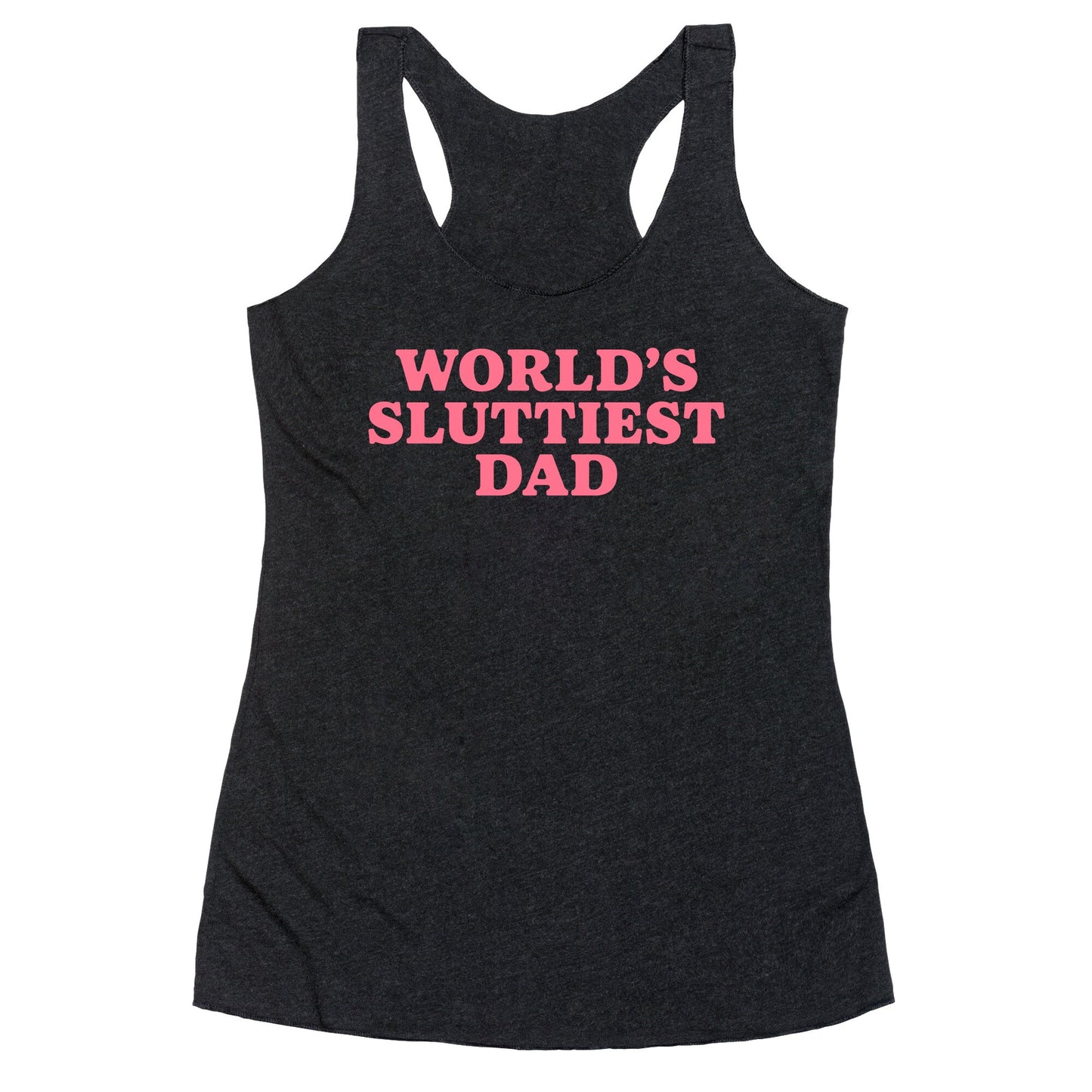 Worlds Sluttiest Dad Racerback Tank