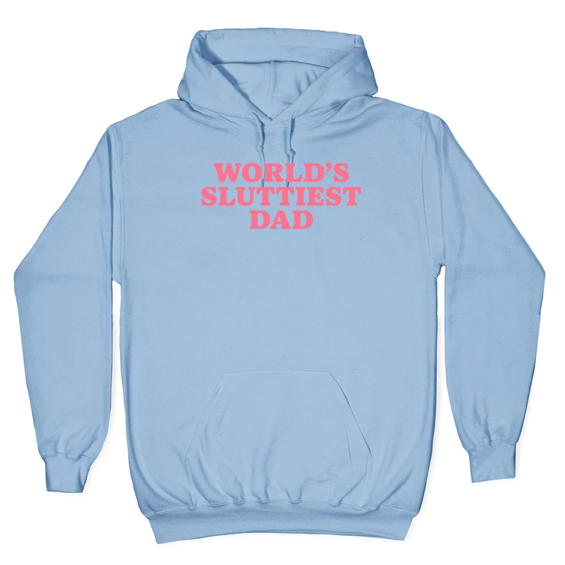 Worlds Sluttiest Dad Hoodie