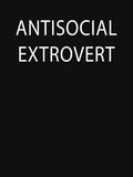 ANTISOCIAL EXTROVERT by ChaosApparel Unisex T-shirt, Sweatshirt, Hoodie, Long Sleeve Tee