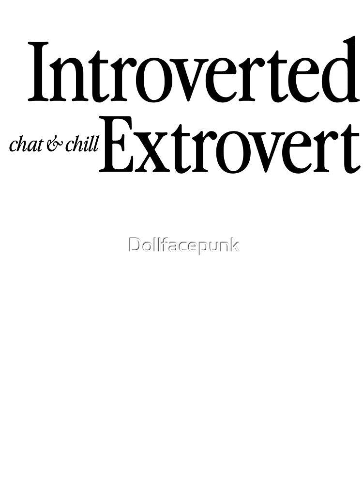 Introverted Extrovert by Dollfacepunk Unisex T-shirt, Sweatshirt, Hoodie, Long Sleeve Tee