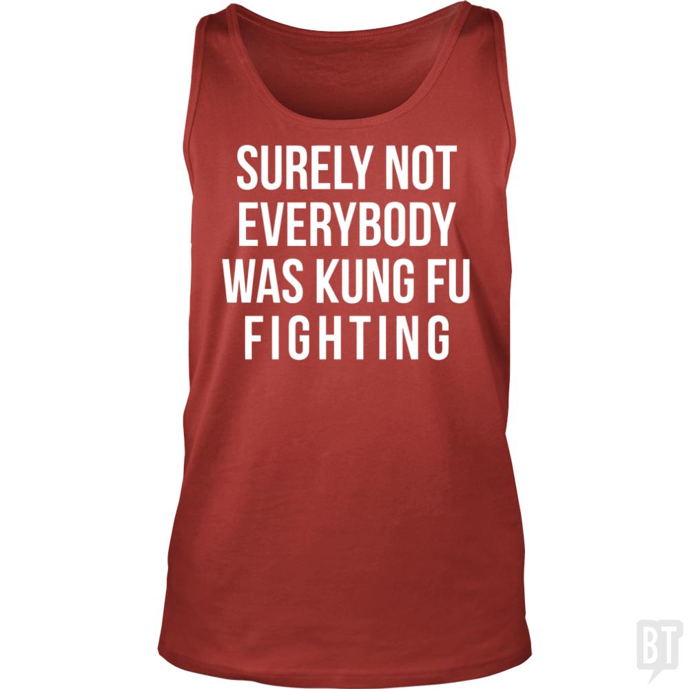 Surely Not Everybody Was Kung Fu Fighting Tank Tops