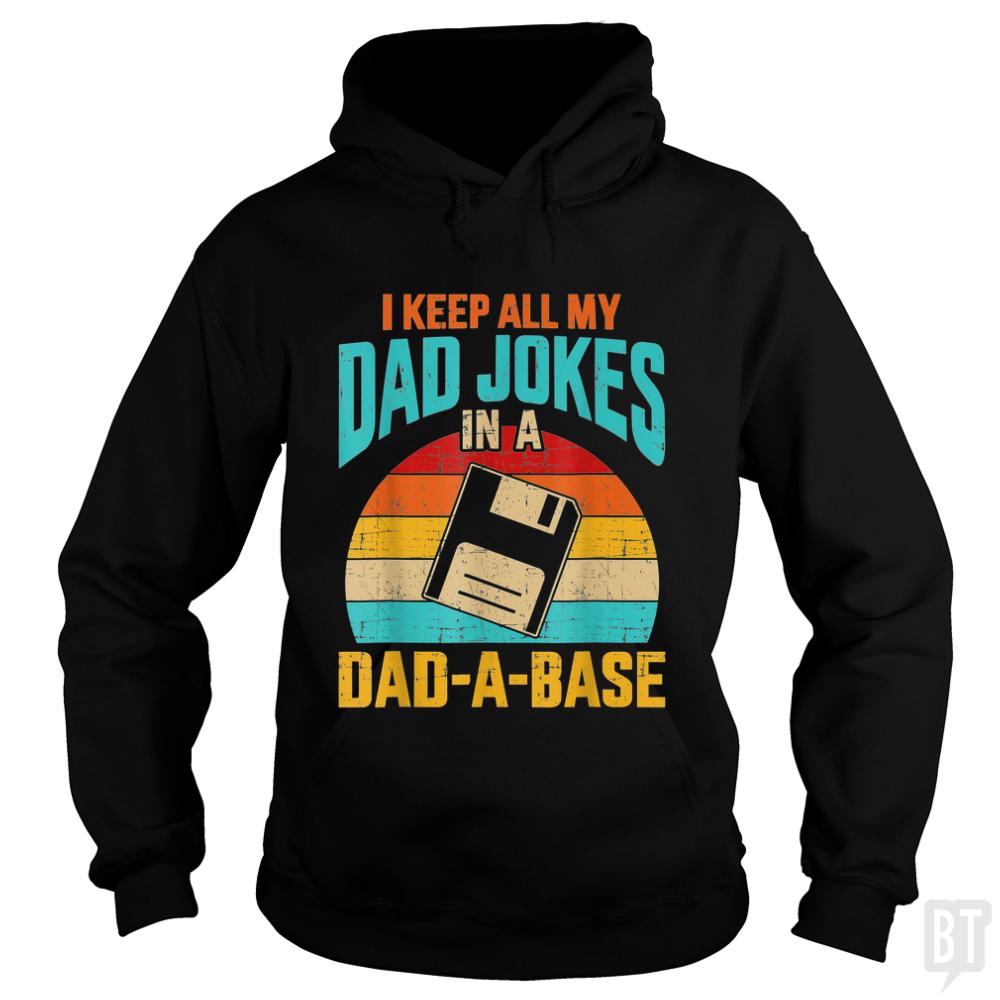 I Keep All My Dad Jokes In A Dad-A-Base Hoodie