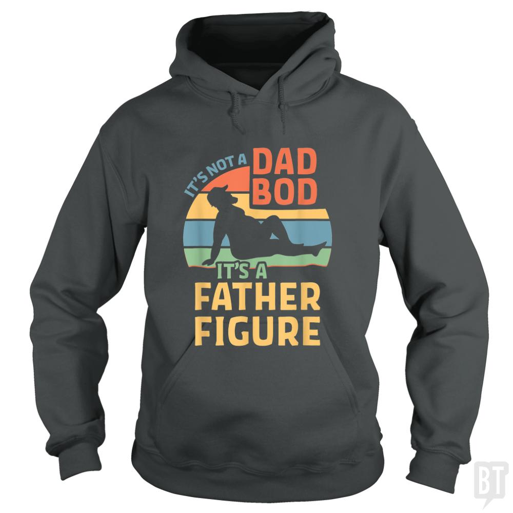Mens Its Not a Dad Bod Its a Father Figure Hoodie
