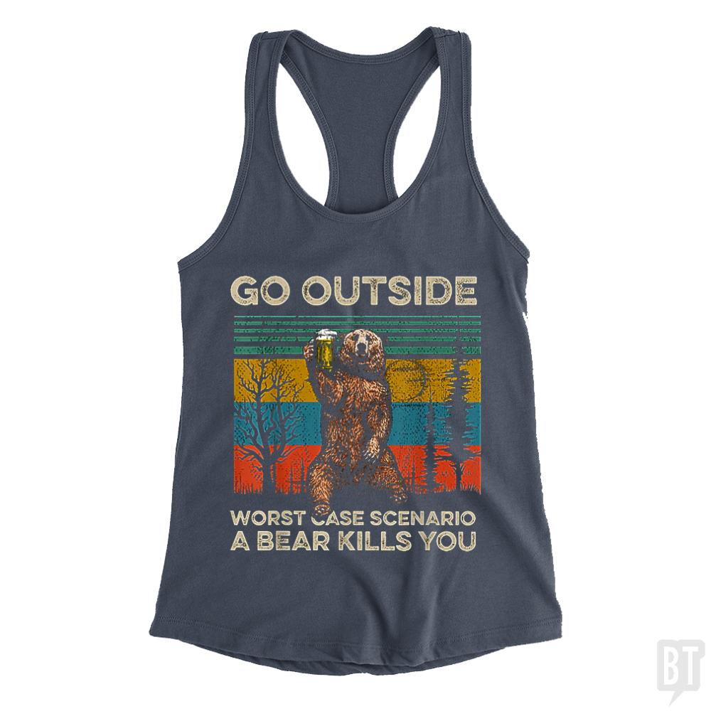 Go Outside Worst Case Scenario A Bear Kills You Tank Tops