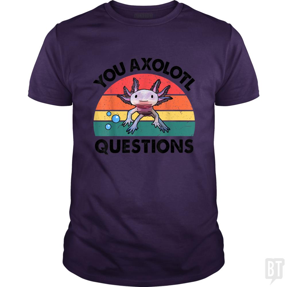 You Axolotl Question
