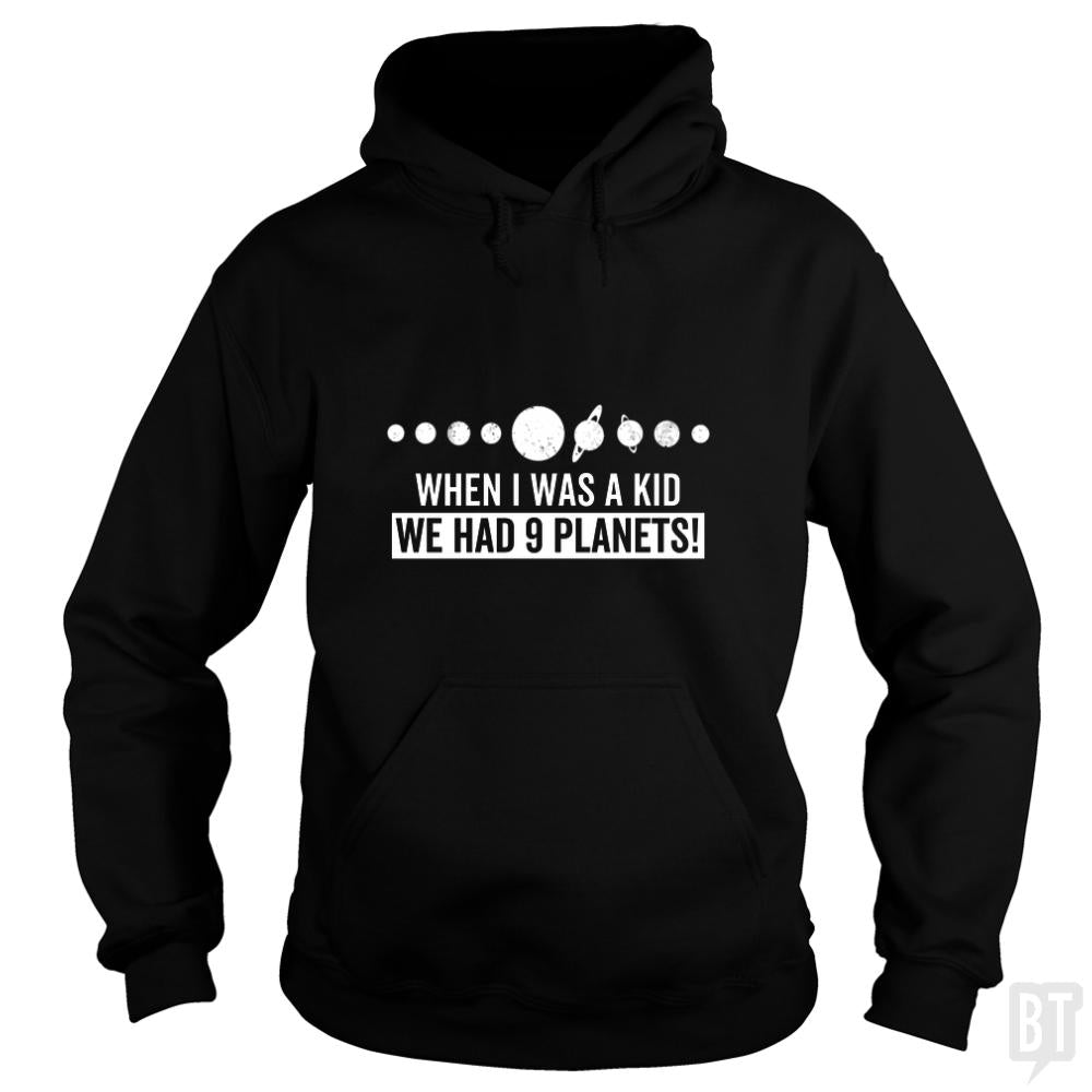 When I Was A Kid We Had 9 Planets Hoodie